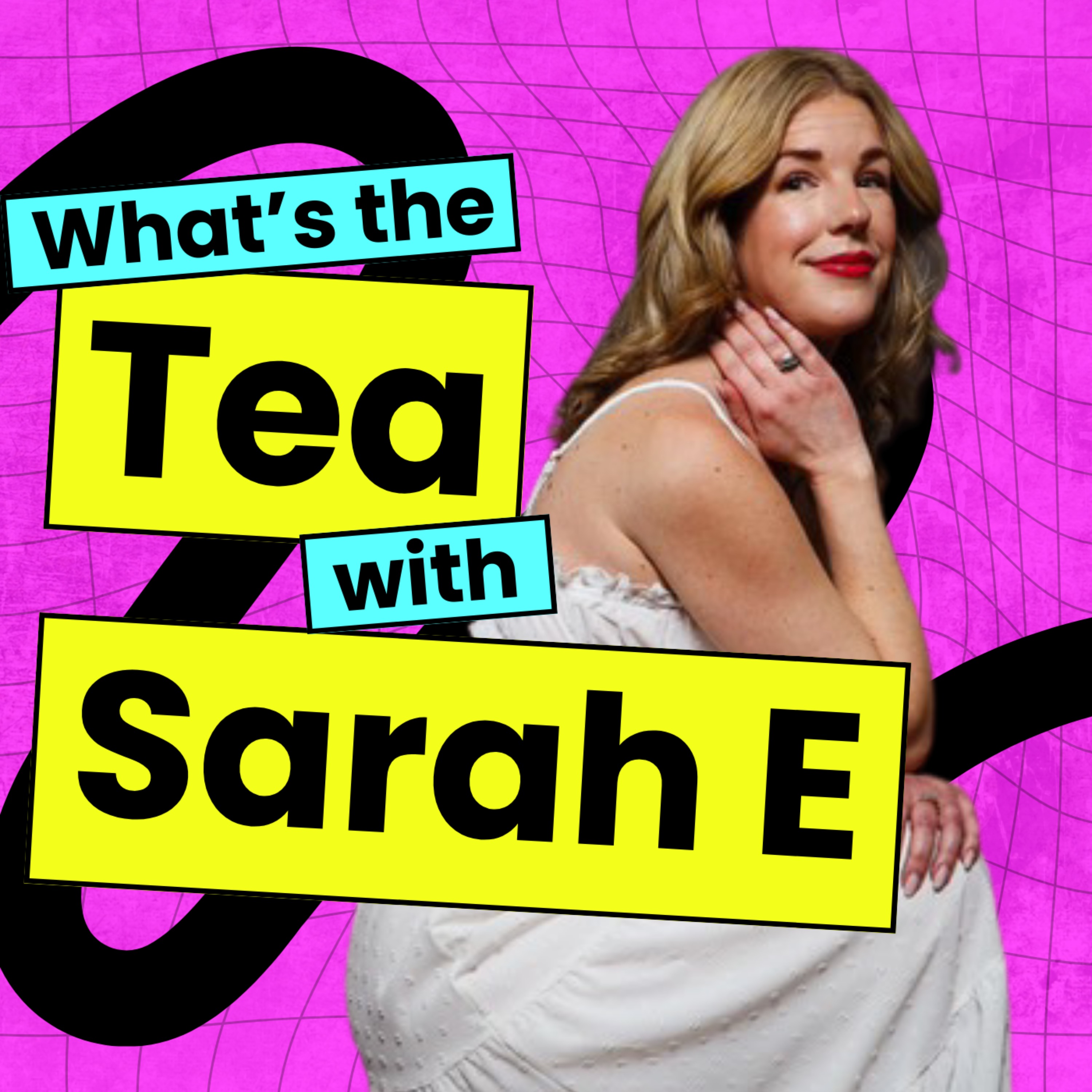 What\'s the Tea with Sarah E