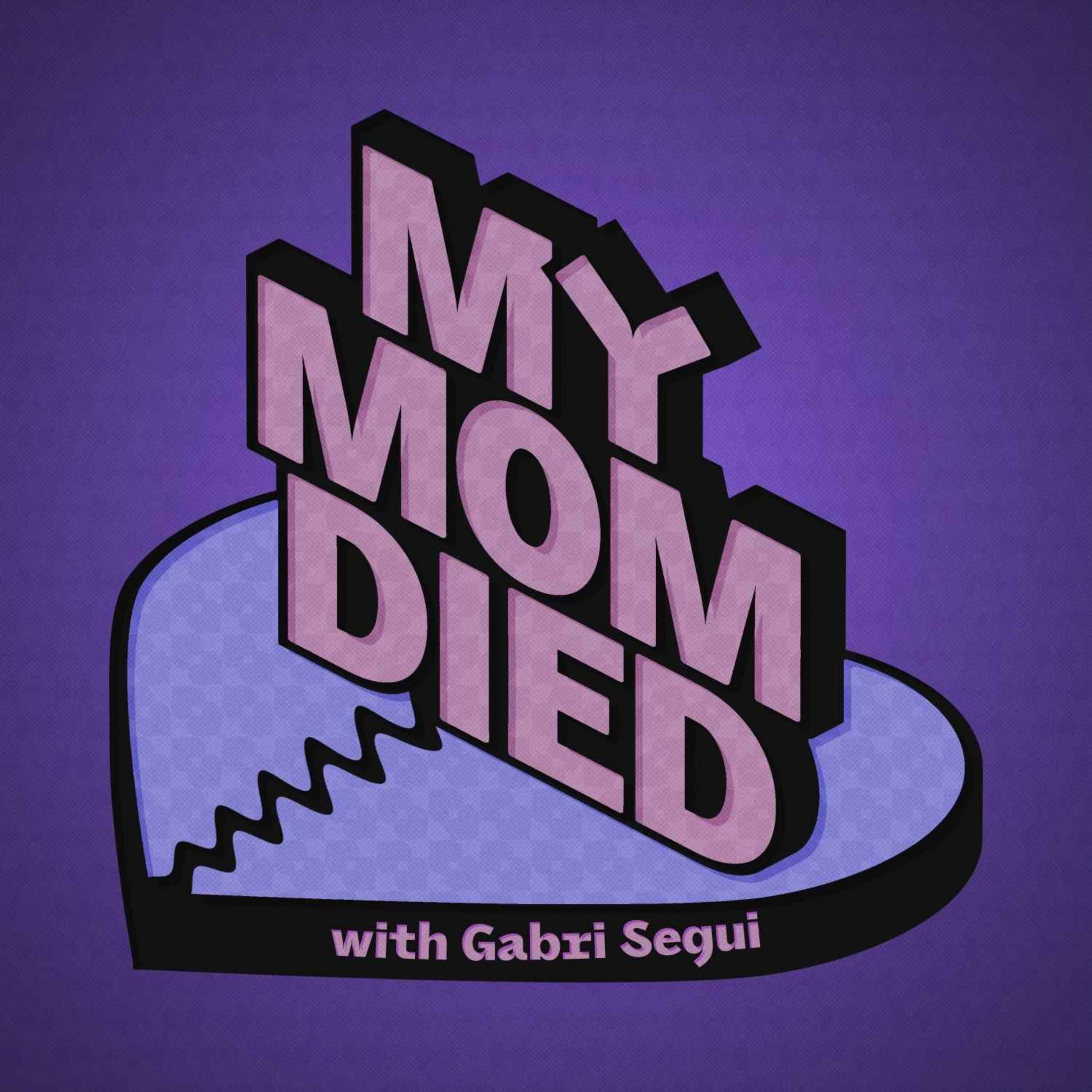 My Mom Died