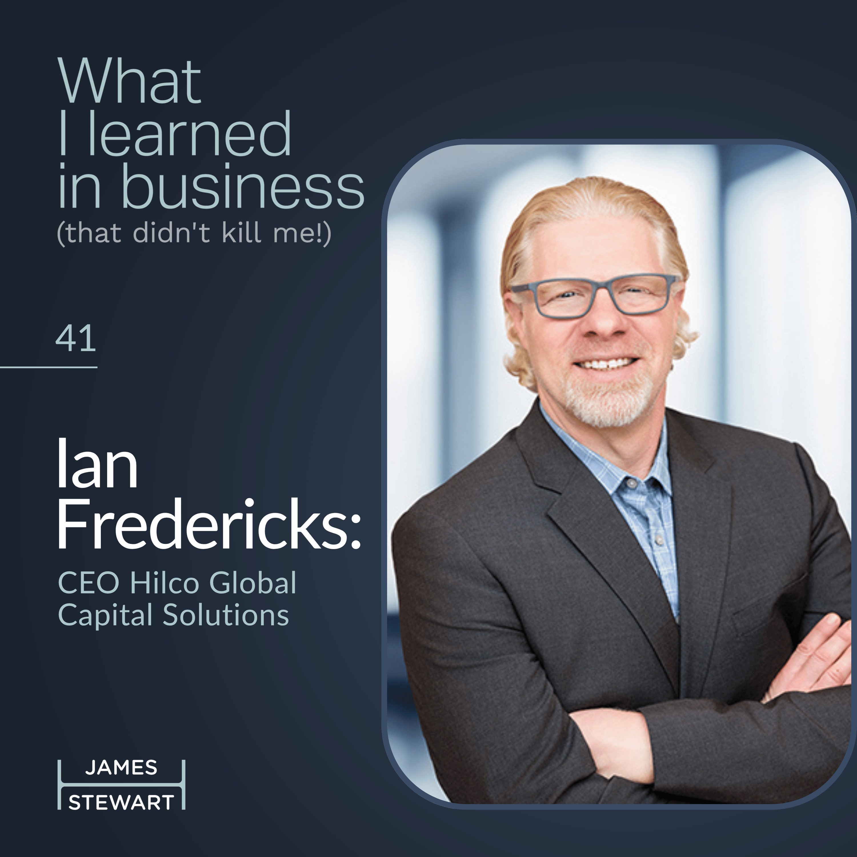 Ian Fredericks: CEO Hilco Global Capital Solutions episode artwork