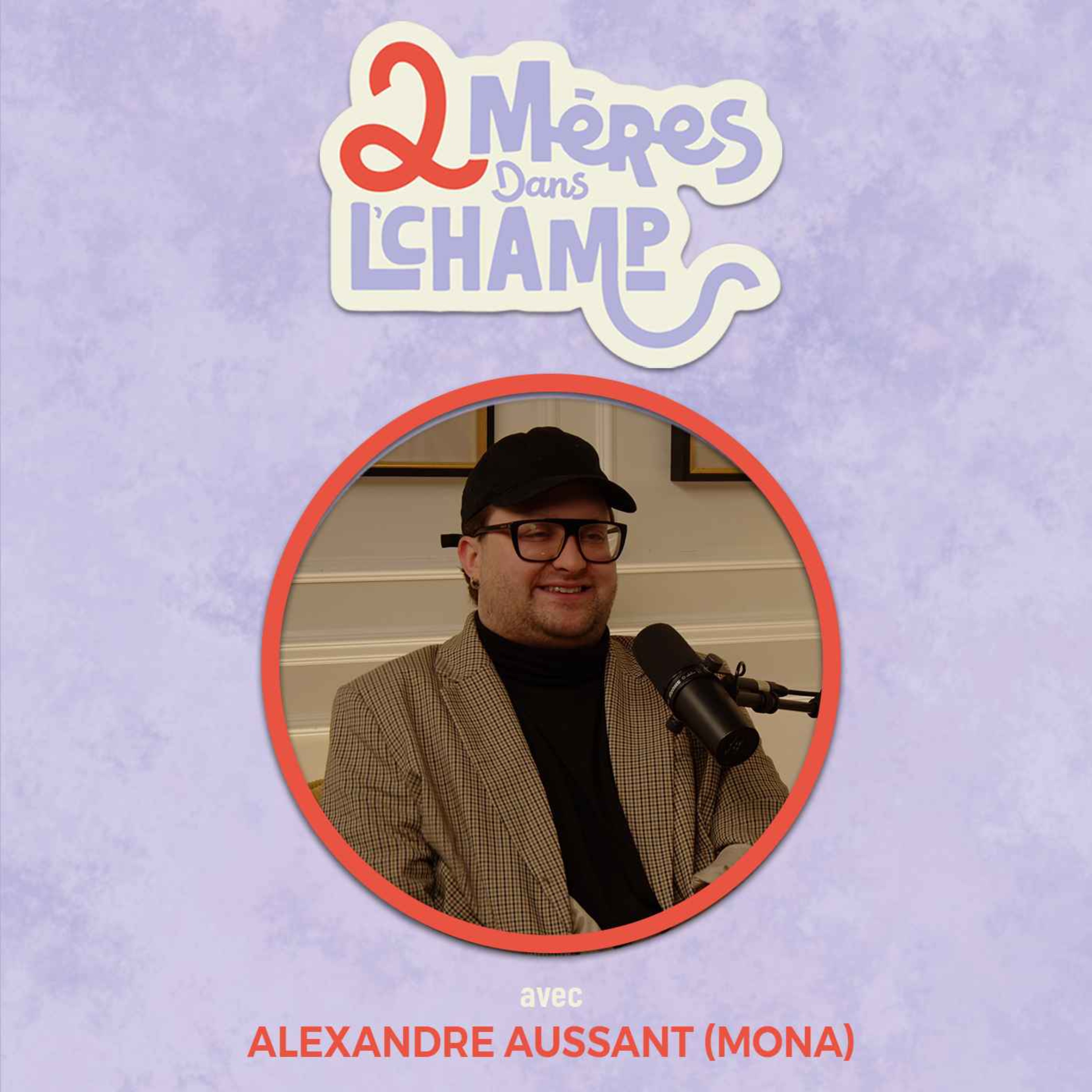 Saison 1 - Épisode 22 - Devenir oncle avec Alexandre Aussant (Mona de Grenoble)