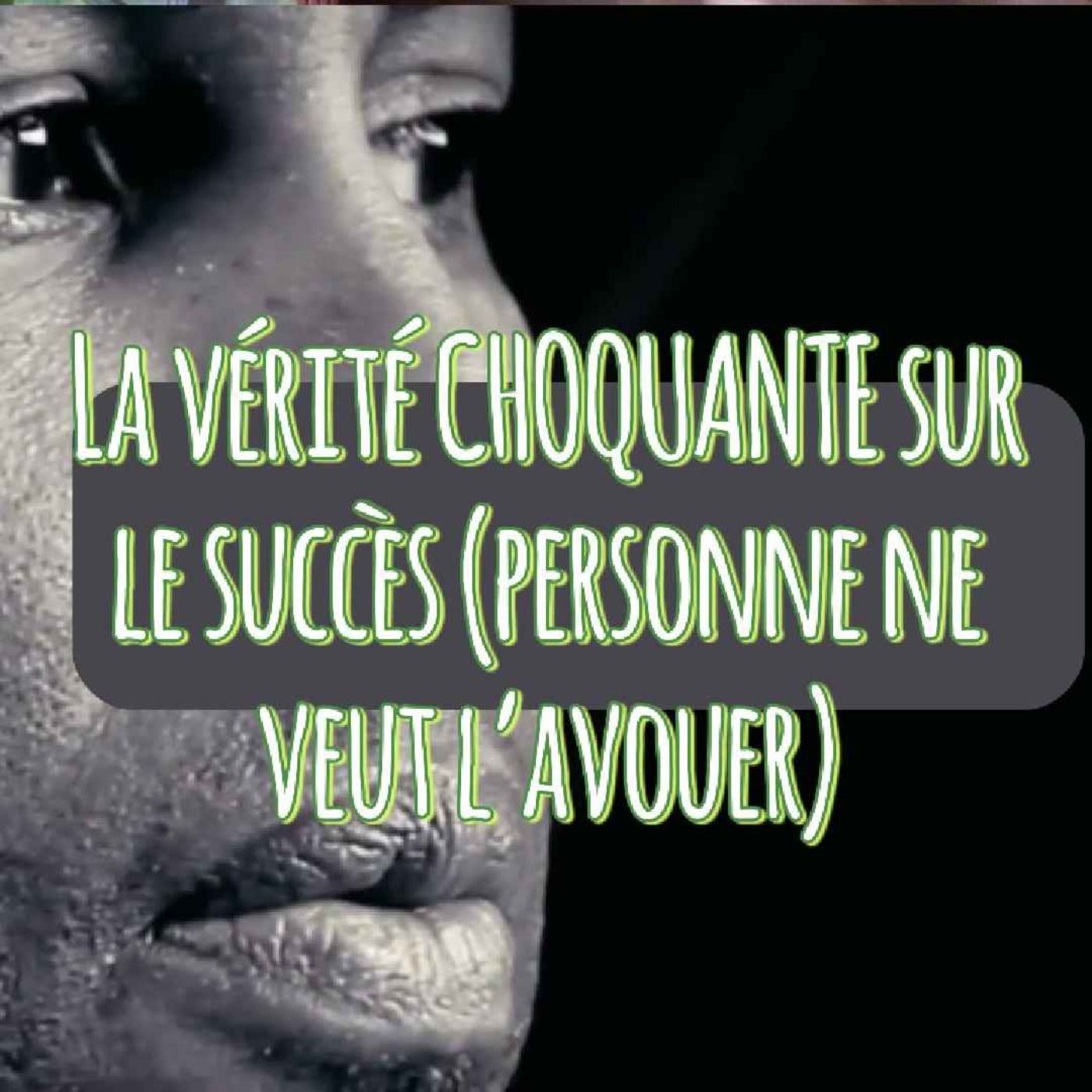 La vérité choquante sur le succès (personne ne veut te l'avouer)