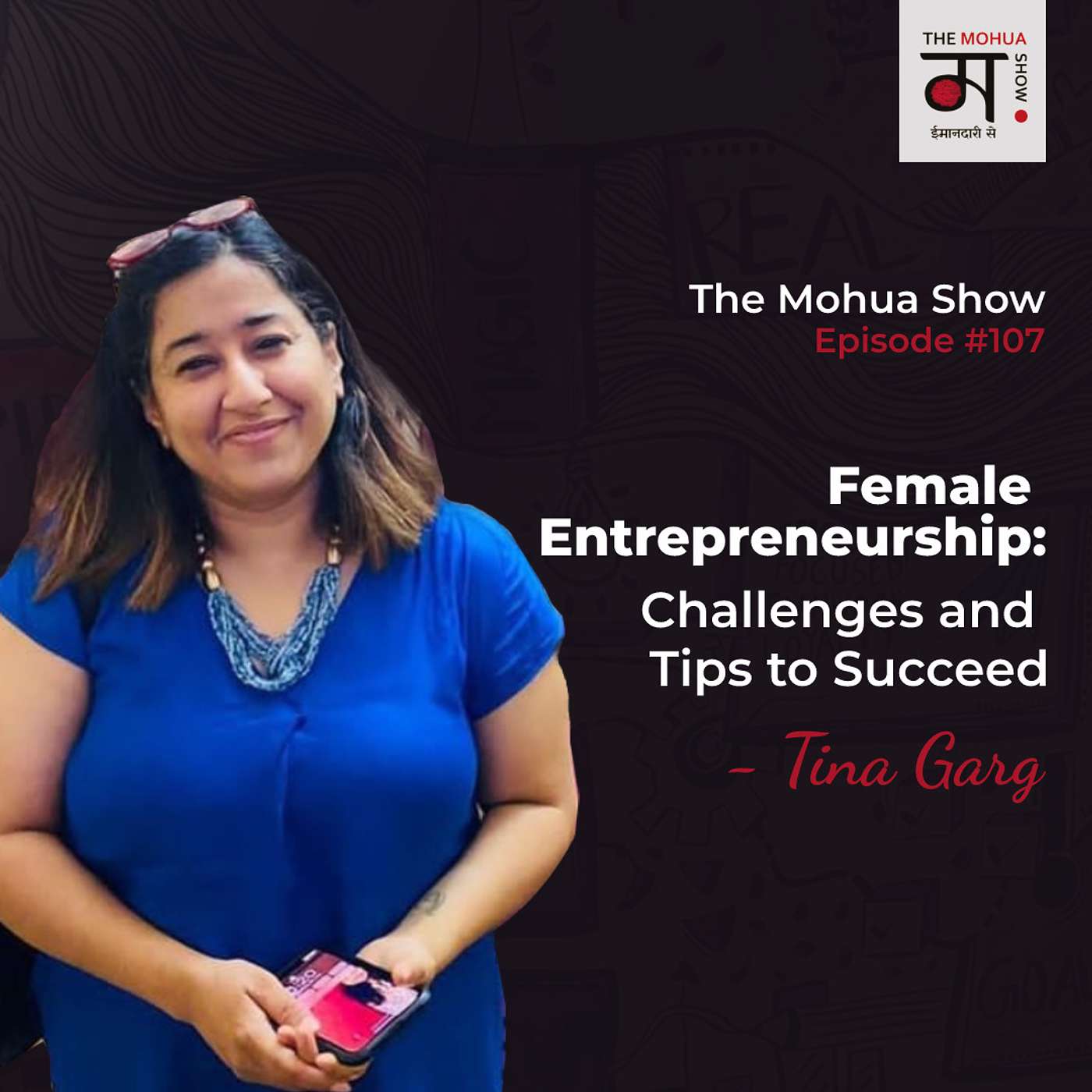 Female ENTREPRENEURSHIP: Challenges And Tips To Succeed | Ft Tina Garg | The Mohua Show | Ep 107 episode artwork