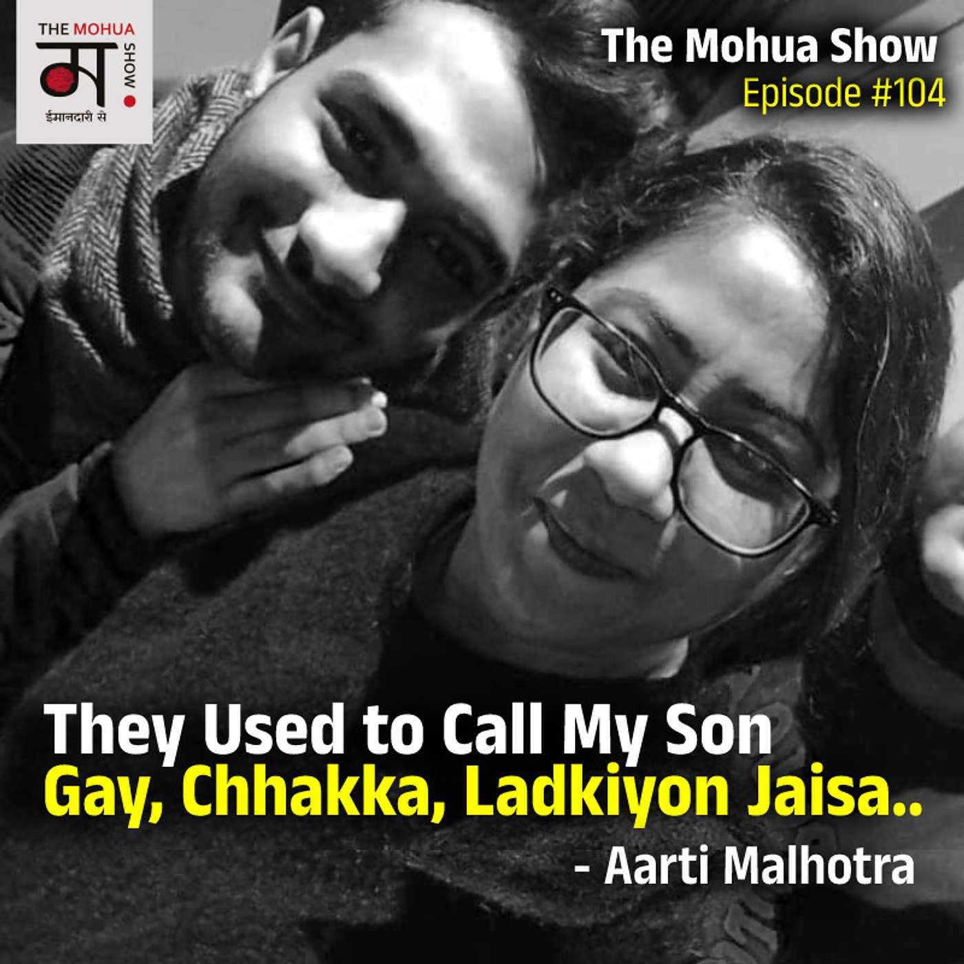 Aarti Malhotra: They Used to Call My Son Gay, Chhakka, Ladkiyon Jaisa.. | Aarti Malhotra Story | The Mohua Show | Ep #104 episode artwork