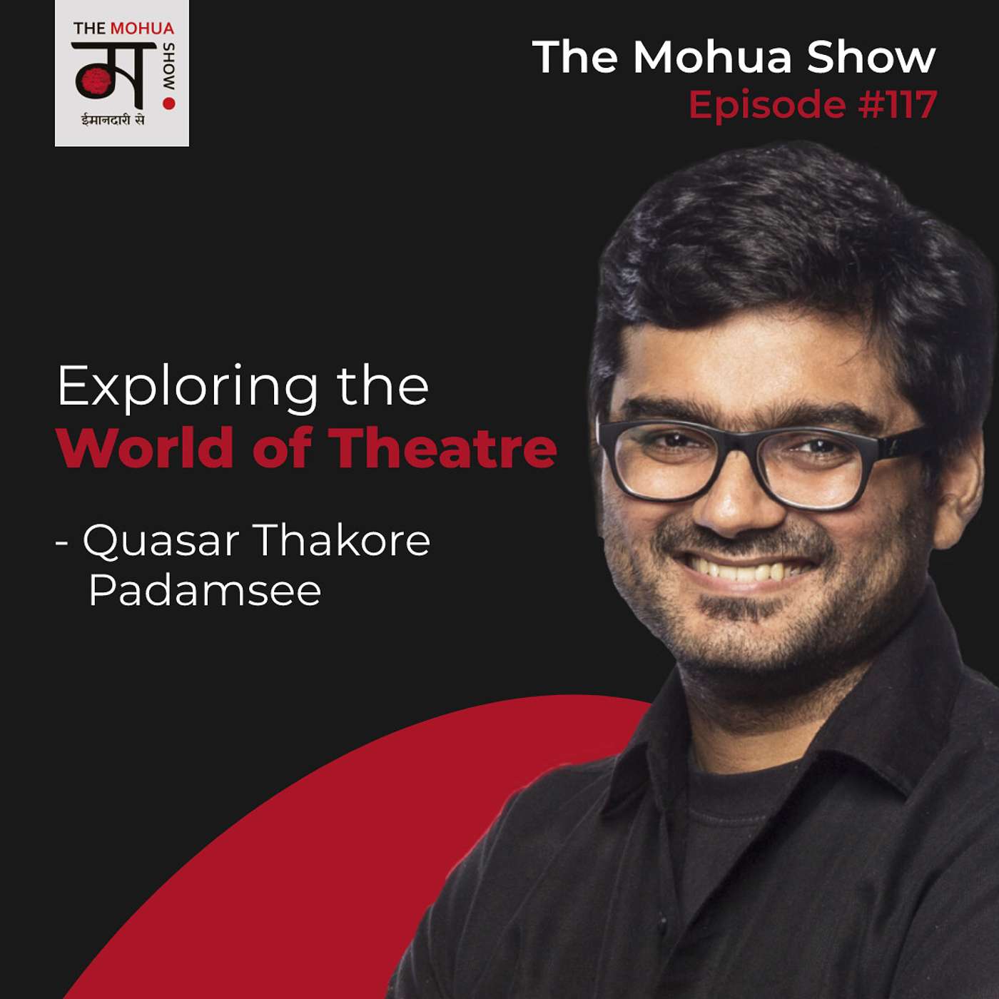 Exploring the World of Theatre with Quasar Thakore Padamsee | The Mohua Show | Mohua Chinappa | Ep 117 episode artwork