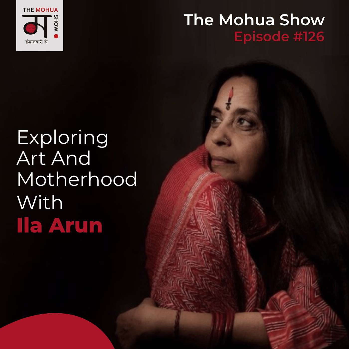 Exploring ART And MOTHERHOOD with Ila Arun | The Mohua Show | Ep 126 episode artwork