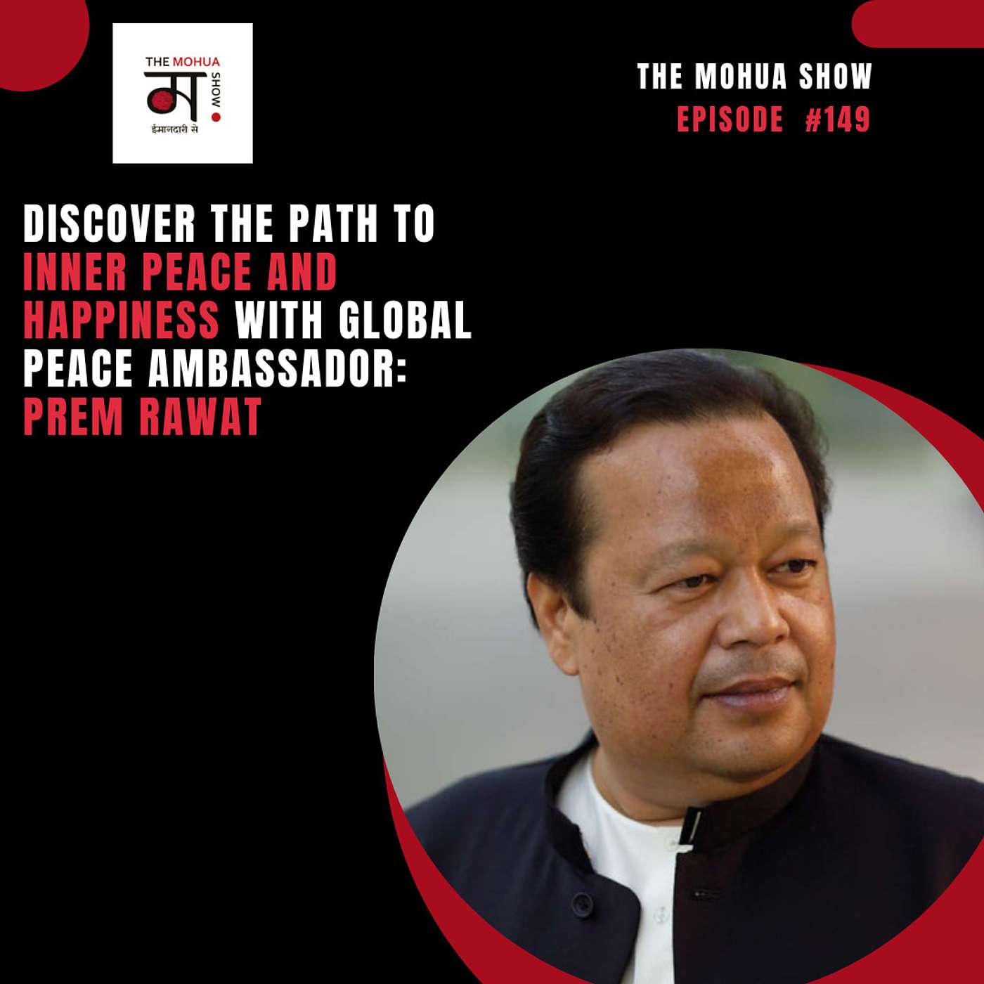 Discover the Path to Inner Peace and Happiness with Global Peace Ambassador : Prem Rawat | The Mohua Show | Ep 149 episode artwork