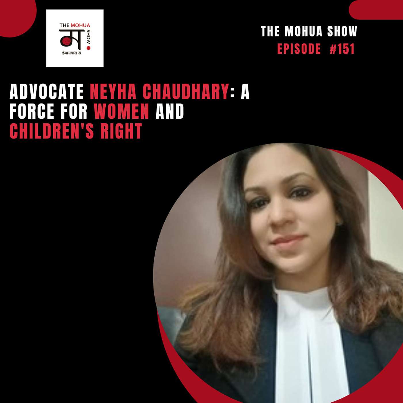 Advocate Neyha Chaudhary: A Force for Women and Children's Right|The Mohua Show | Ep 151 episode artwork