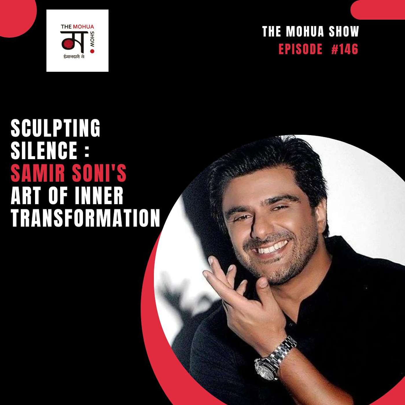 Sculpting Silence : Samir Soni's Art of Inner Transformation | The Mohua Show | Ep 146 episode artwork