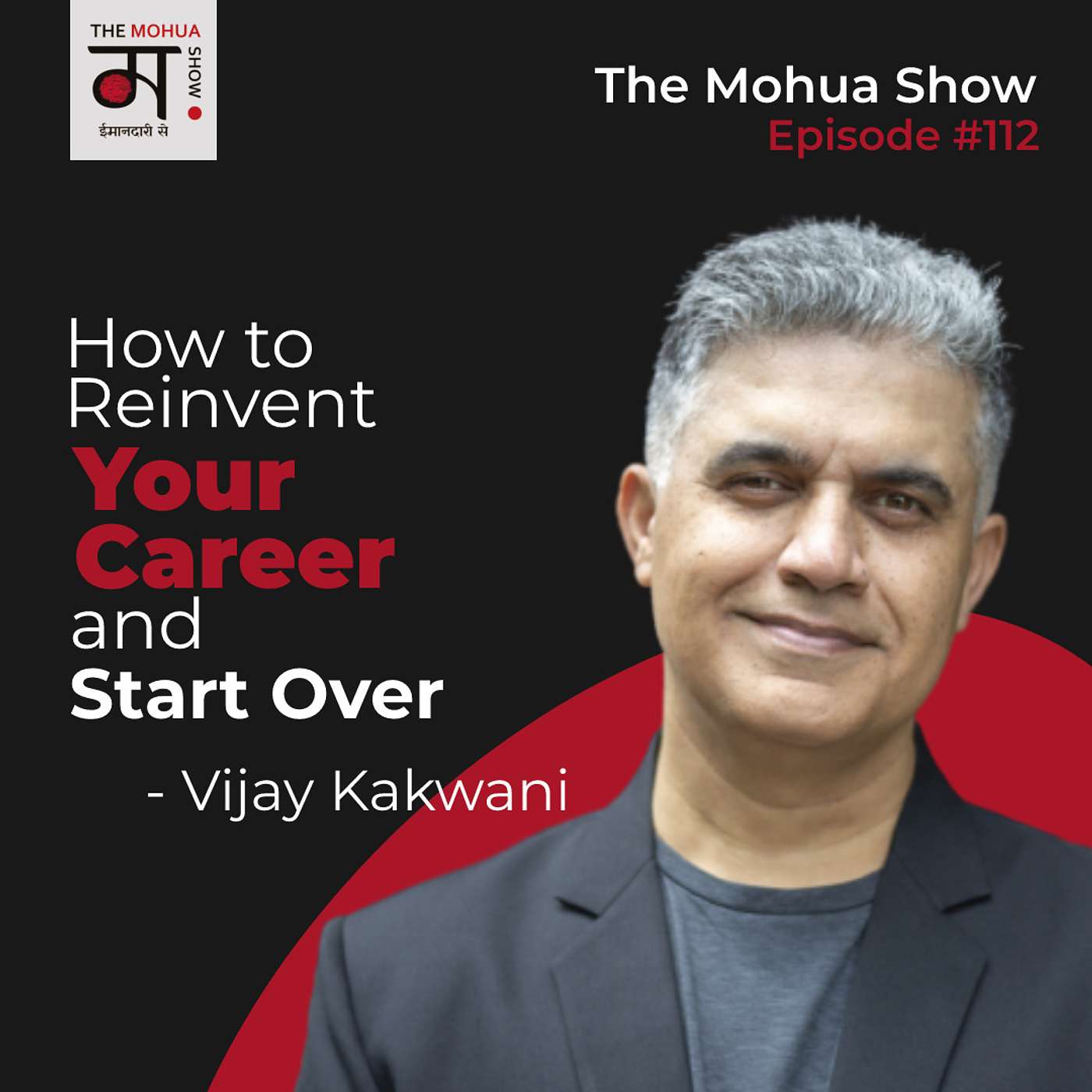 How to Reinvent Your Career and Start Over | Ft. Vijay Kakwani | The Mohua Show | Ep 112 episode artwork
