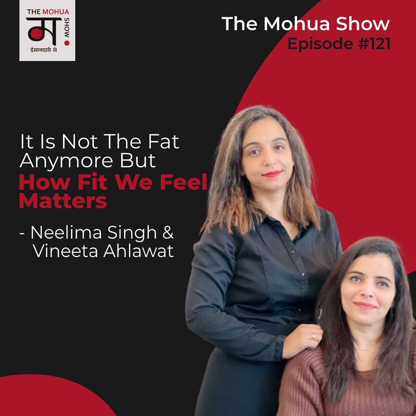 It Is Not The Fat Anymore But How Fit We Feel Matters | Neelima Singh and Vineeta Ahlawat | The Mohua Show | Ep121 episode artwork