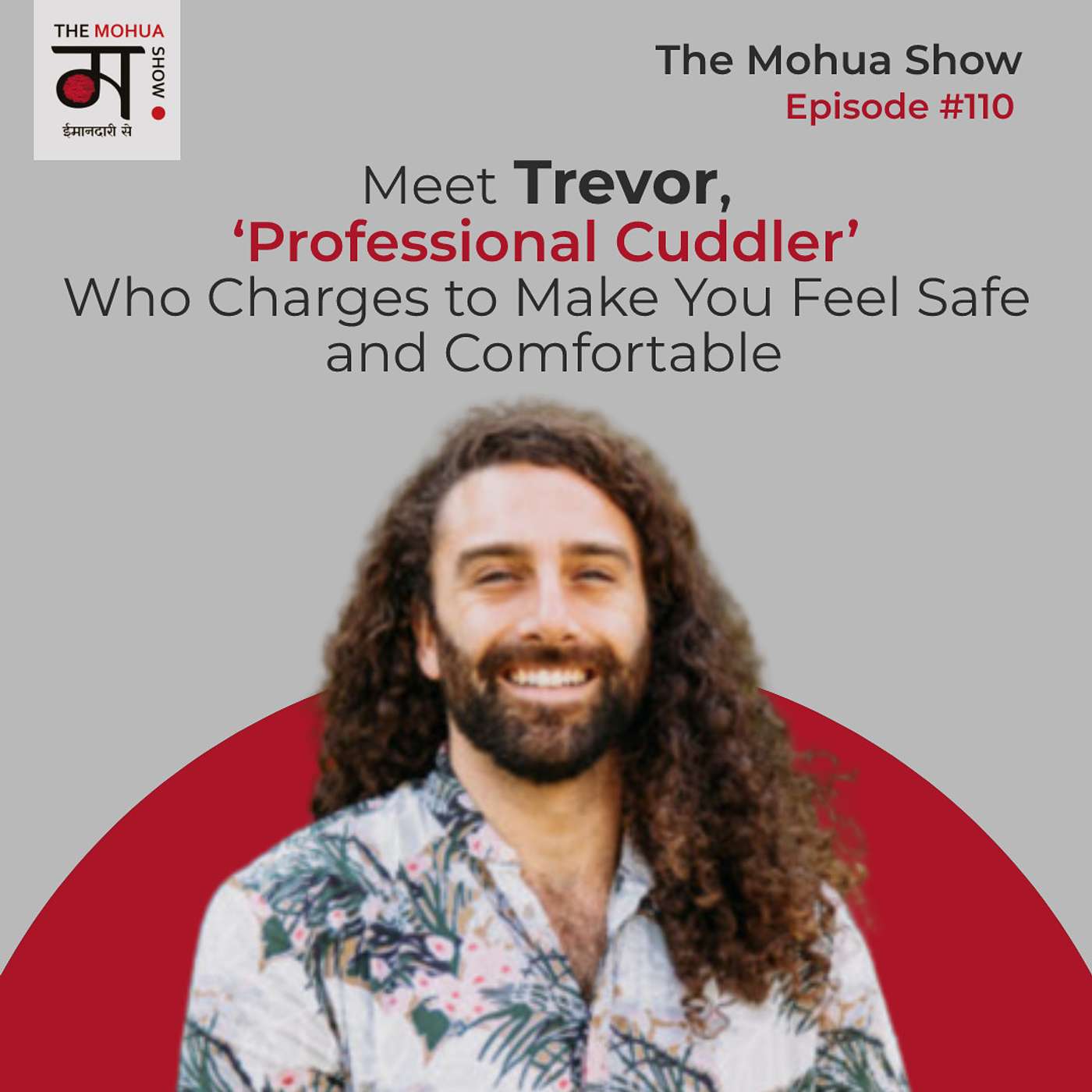 Meet Trevor, ‘Professional Cuddler’ Who Charges to Make You Feel Safe and Comfortable | The Mohua Show | Episode 110 episode artwork