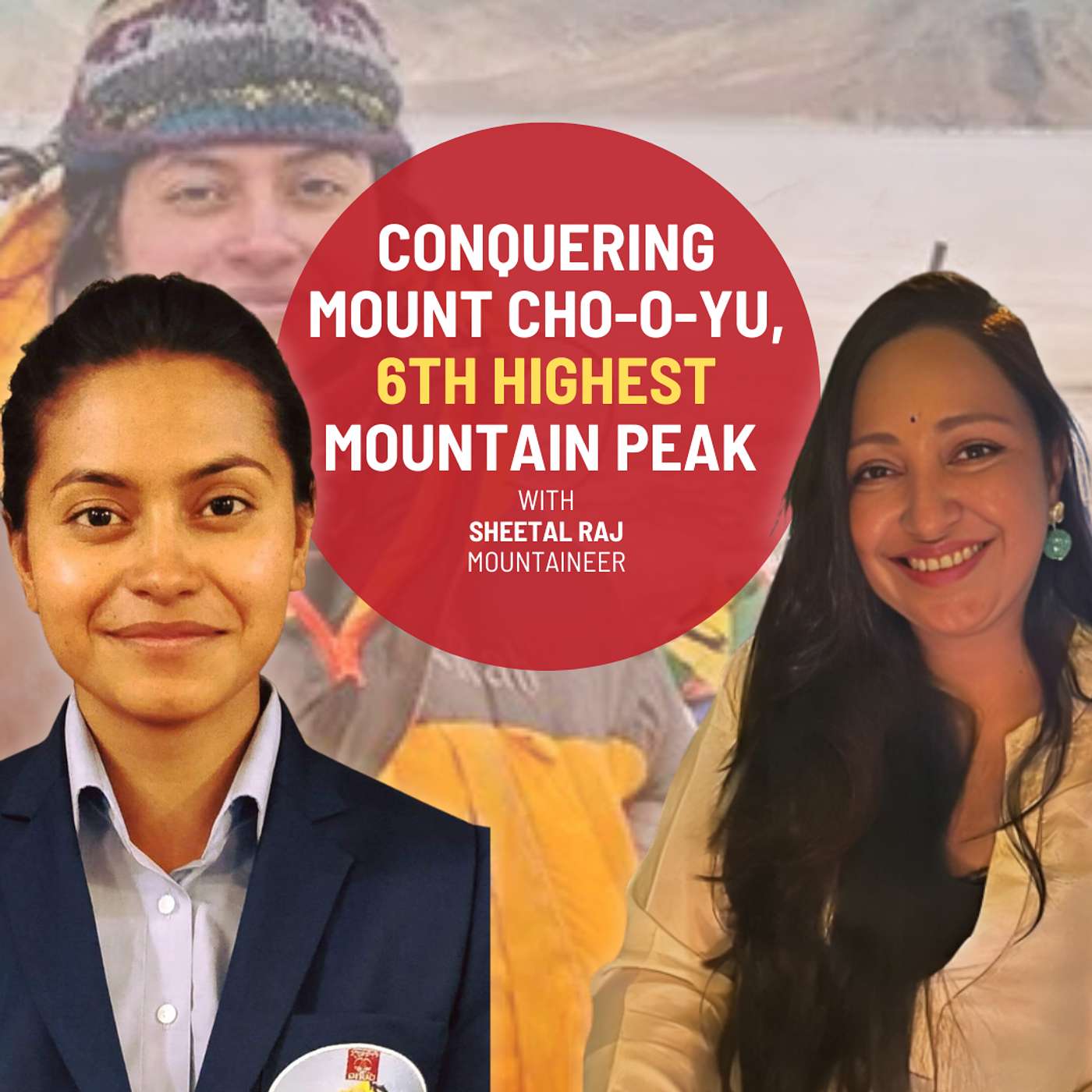 Conquering Heights: Sheetal Raj's Inspiring Journey to Mount Cho-O-Yu | Ep 218 episode artwork