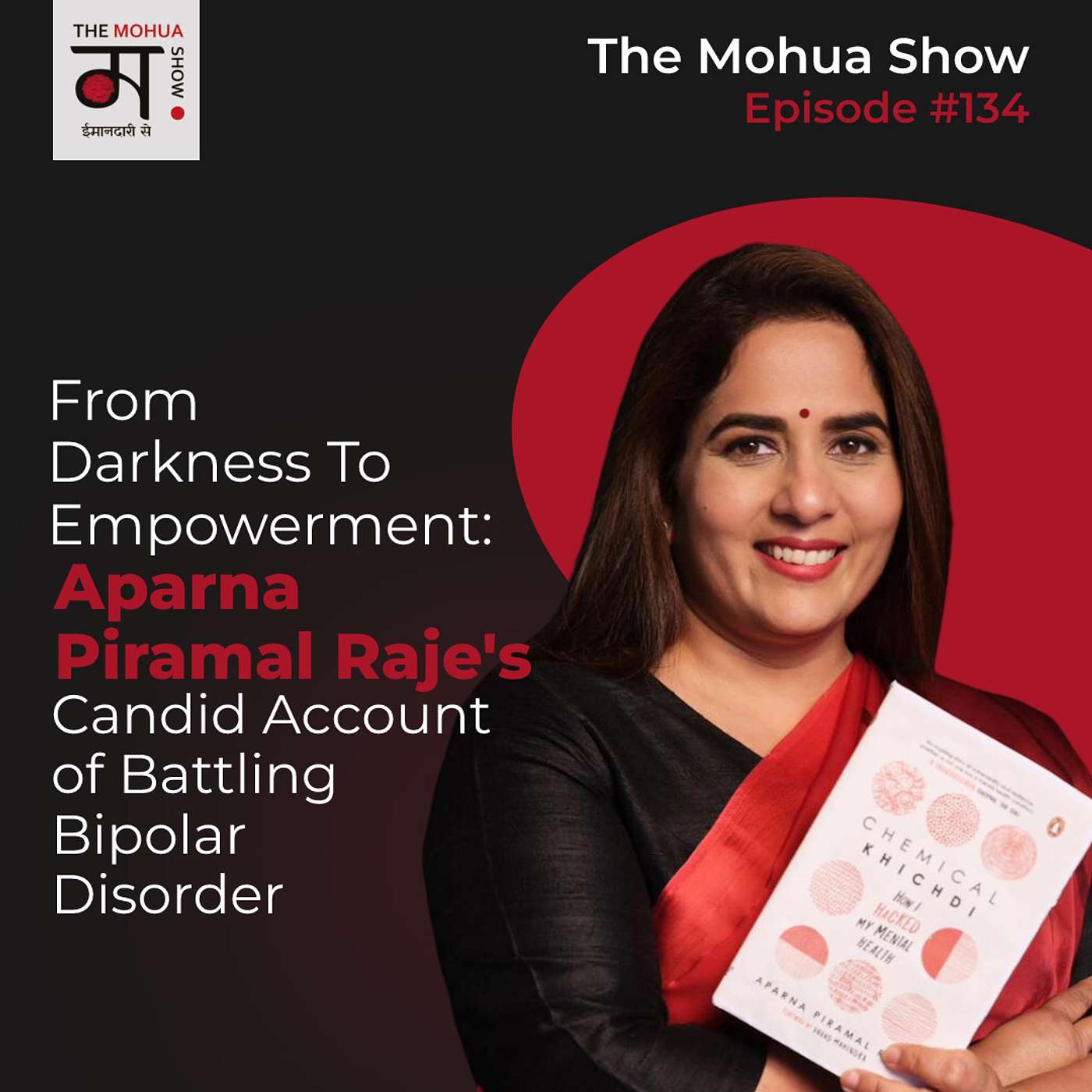 From Darkness to EMPOWERMENT: Aparna Piramal Raje's Candid Account of Battling BIPOLAR DISORDER | The The Mohua Show | Ep 134 episode artwork