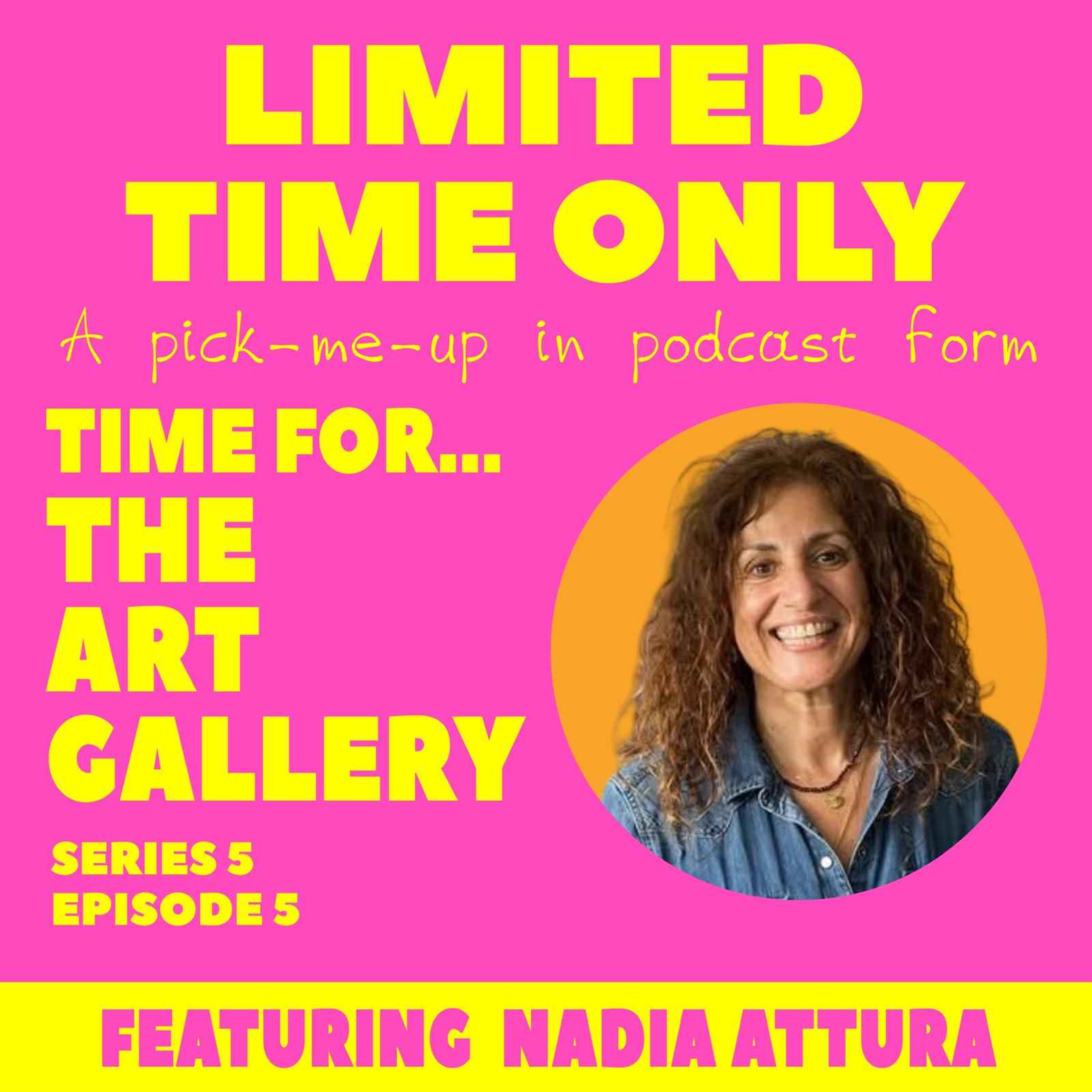 S5:E5 Time for...The Art Gallery (featuring Nadia Attura) episode artwork