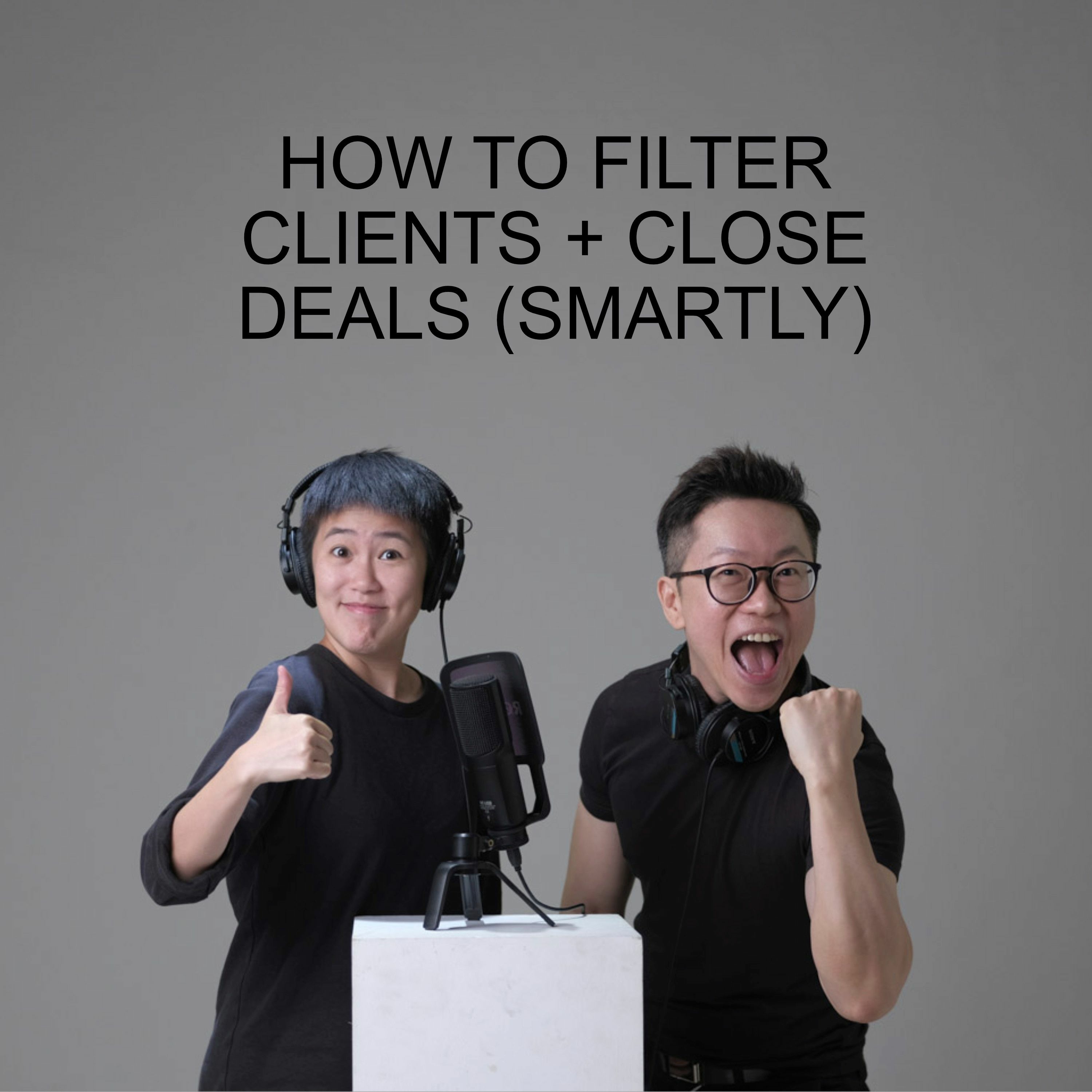 Ep #39 - How To Filter Clients + Close Deals (Smartly) episode artwork