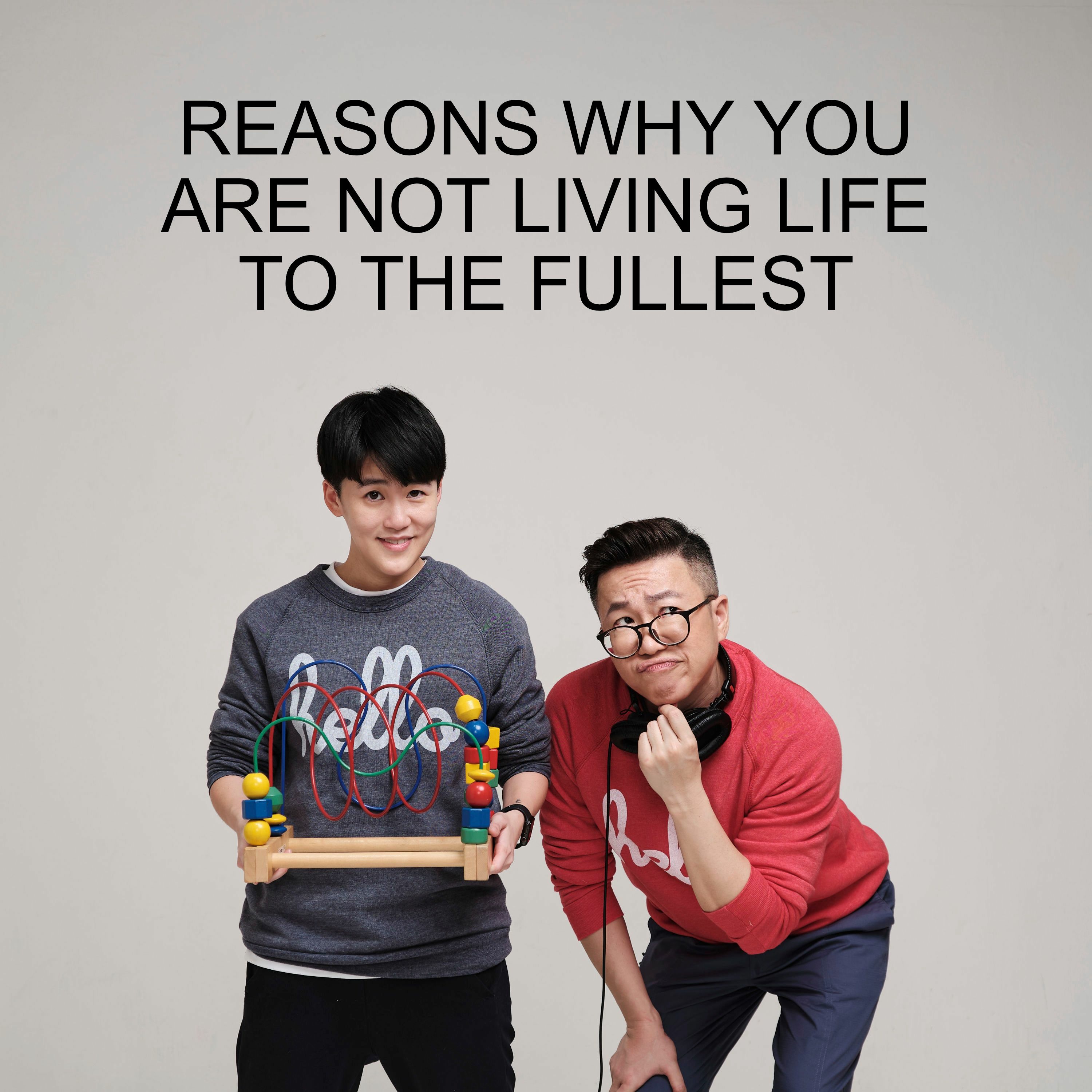 Ep #72 - Reasons Why You Are Not Living Life To The Fullest episode artwork