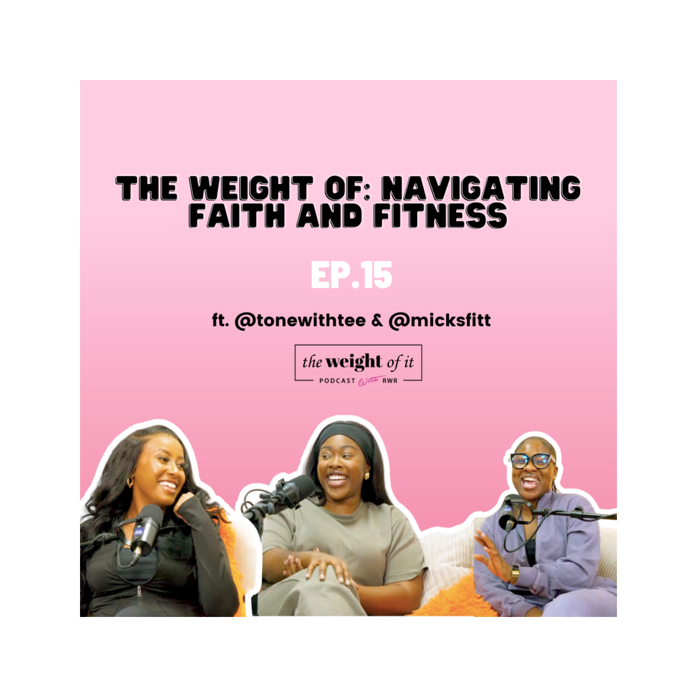 Episode 15: The weight of navigating faith and fitness ft. @tonewithtee & @micksfitt episode artwork