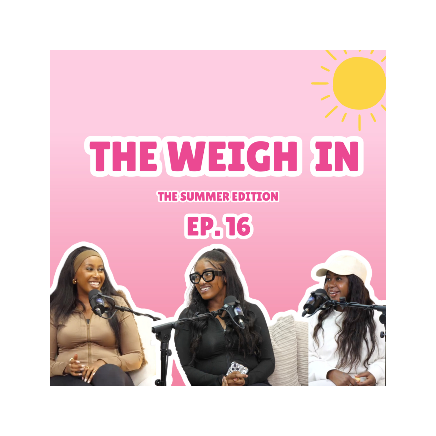 Episode 16: The Weigh In - Summer Edition ft. Esnart & Grace #TheWeigh-In episode artwork