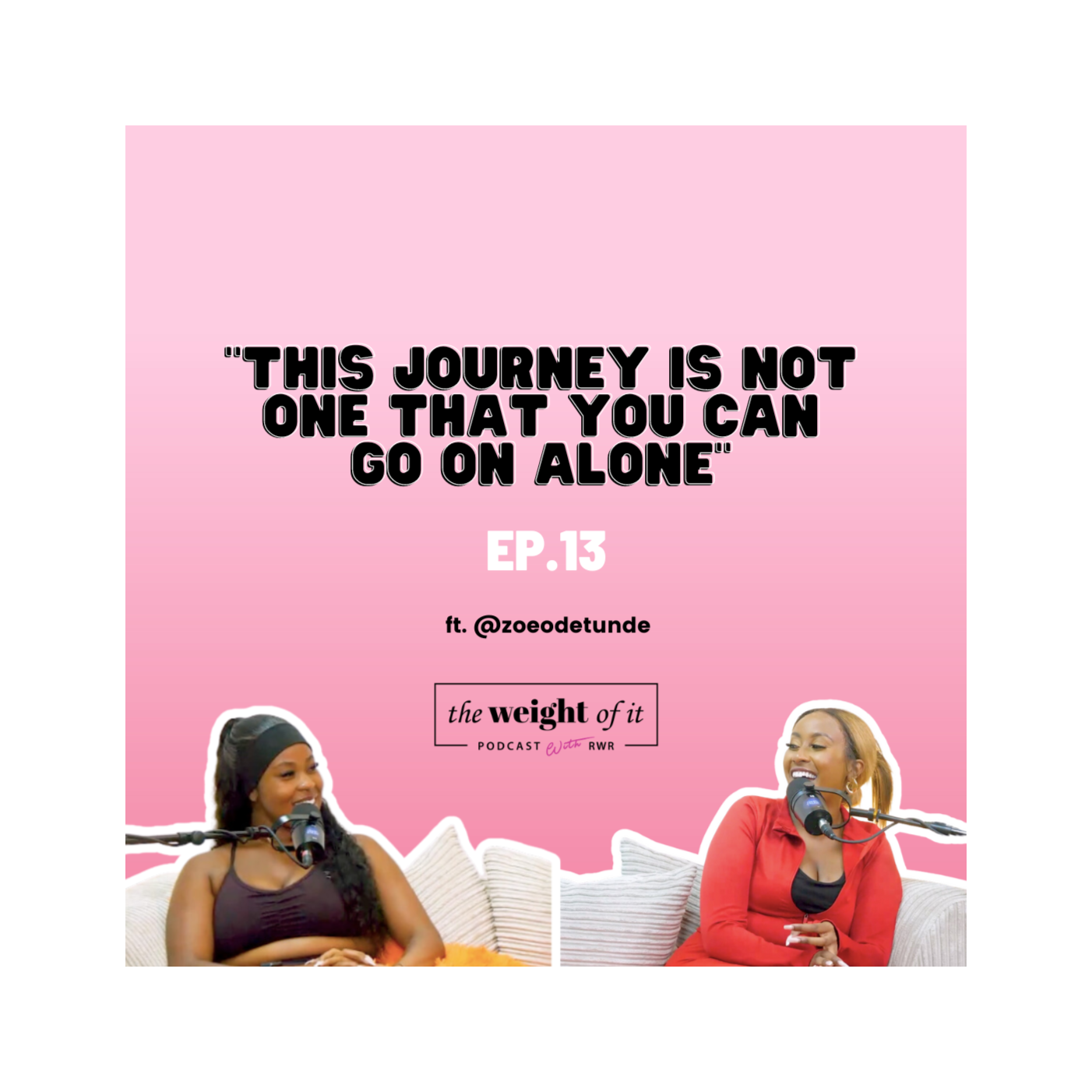 Episode 13: "This journey is not one that you can go on alone" ft. @zoeodetunde episode artwork