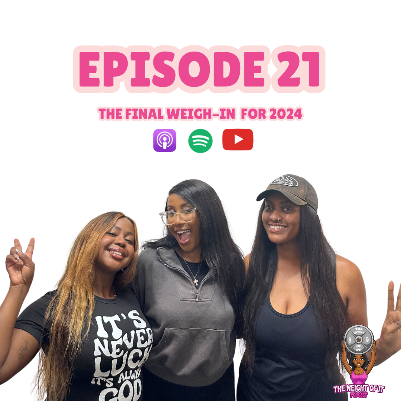 Episode 21: The FINAL Weigh In of the year ft. Esnart & Grace #TheWeigh-In episode artwork