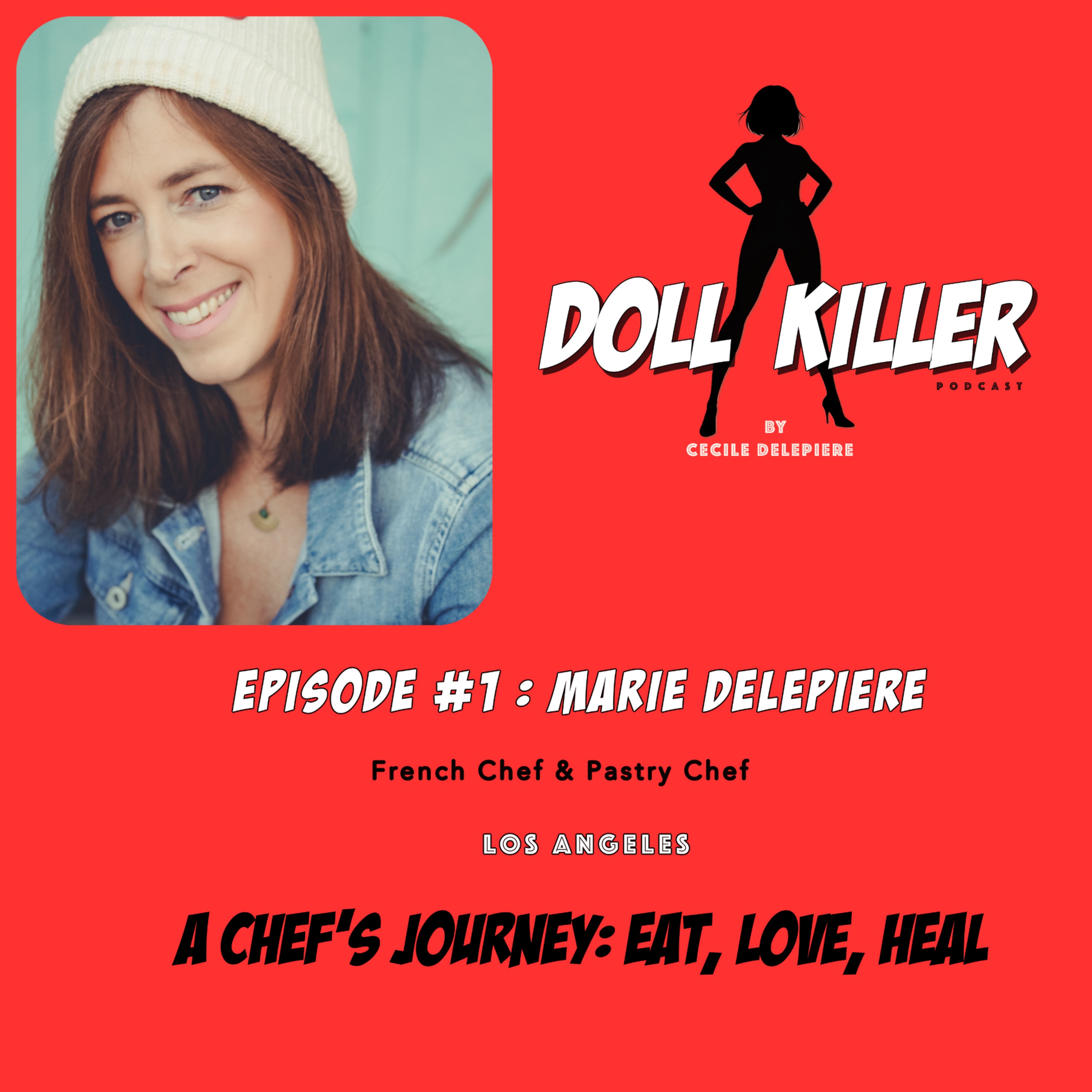 DOLL KILLER | Ep#1 Marie Delepière | A Chef’s Journey: Eat, Love, Heal episode artwork