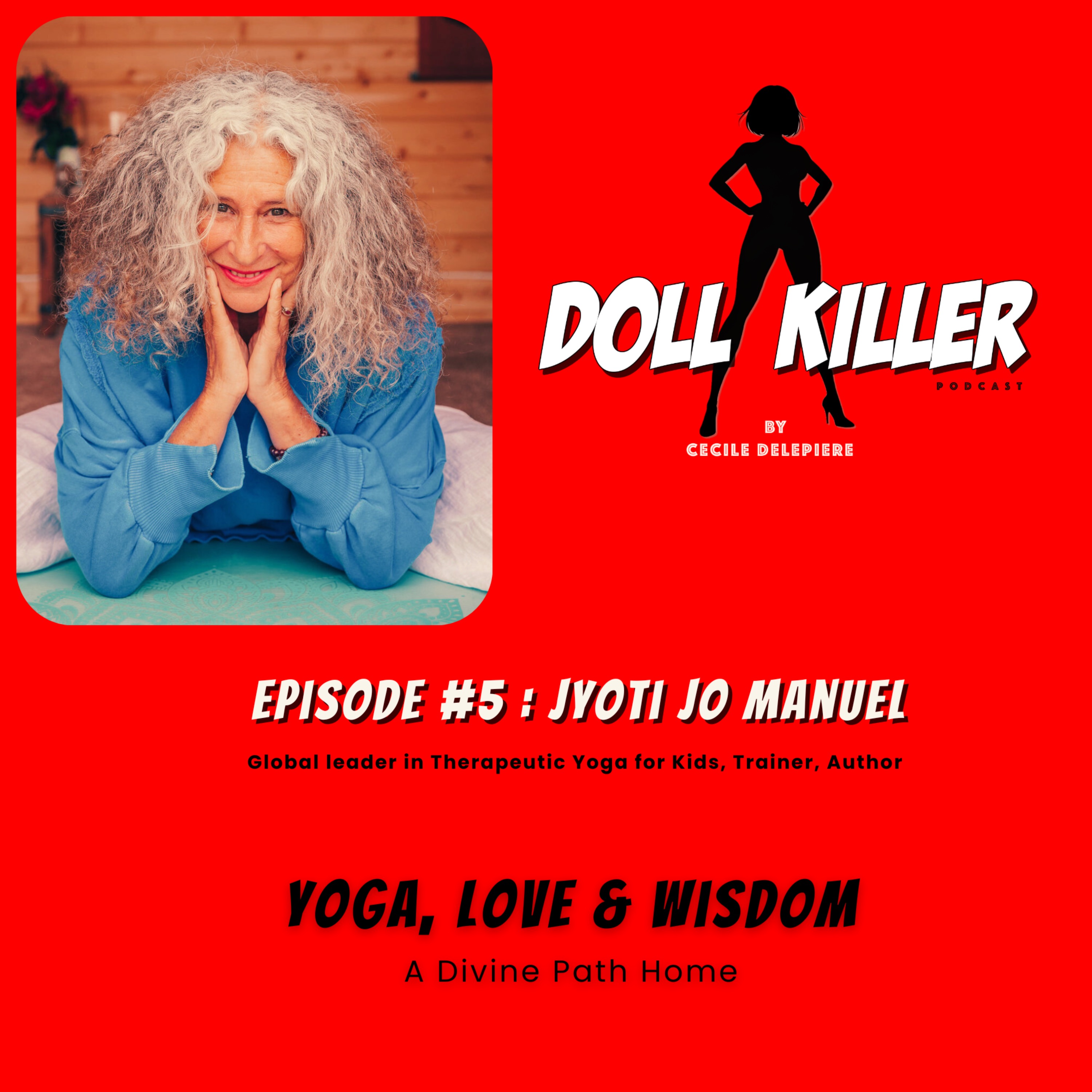 DOLL KILLER | Ep#5 Jyoti Manuel | Yoga, Love & Wisdom as a Divine Path Home episode artwork