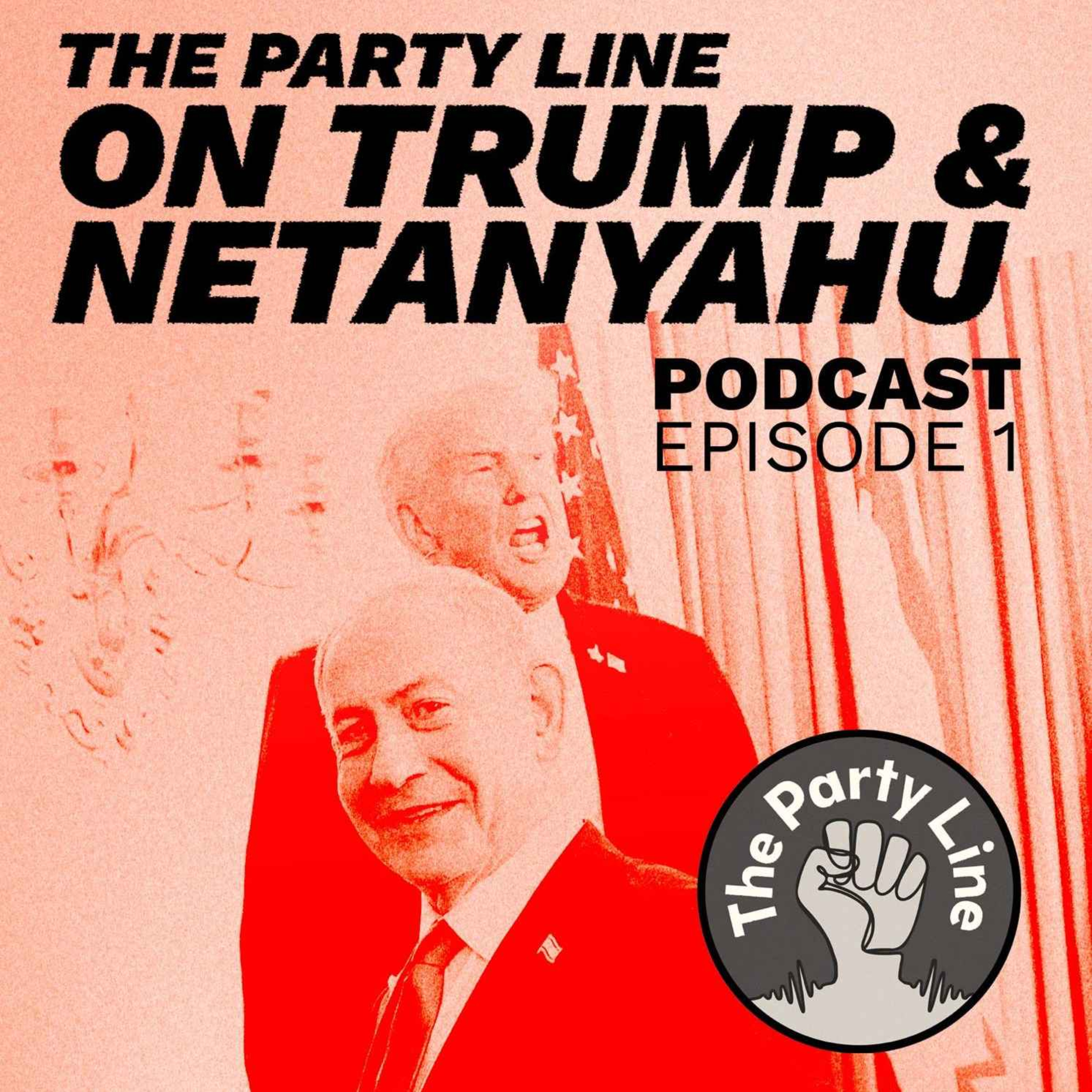 The Party Line on Trump and Netanyahu episode artwork