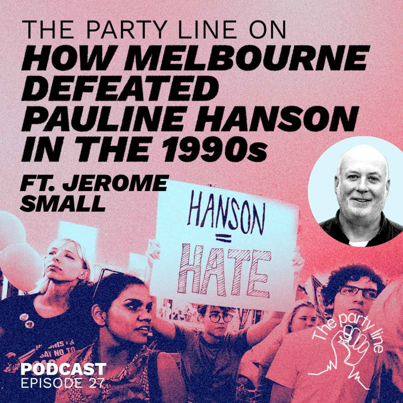 The Party Line on How Melbourne Defeated Pauline Hanson in the 1990s ft. Jerome Small episode artwork
