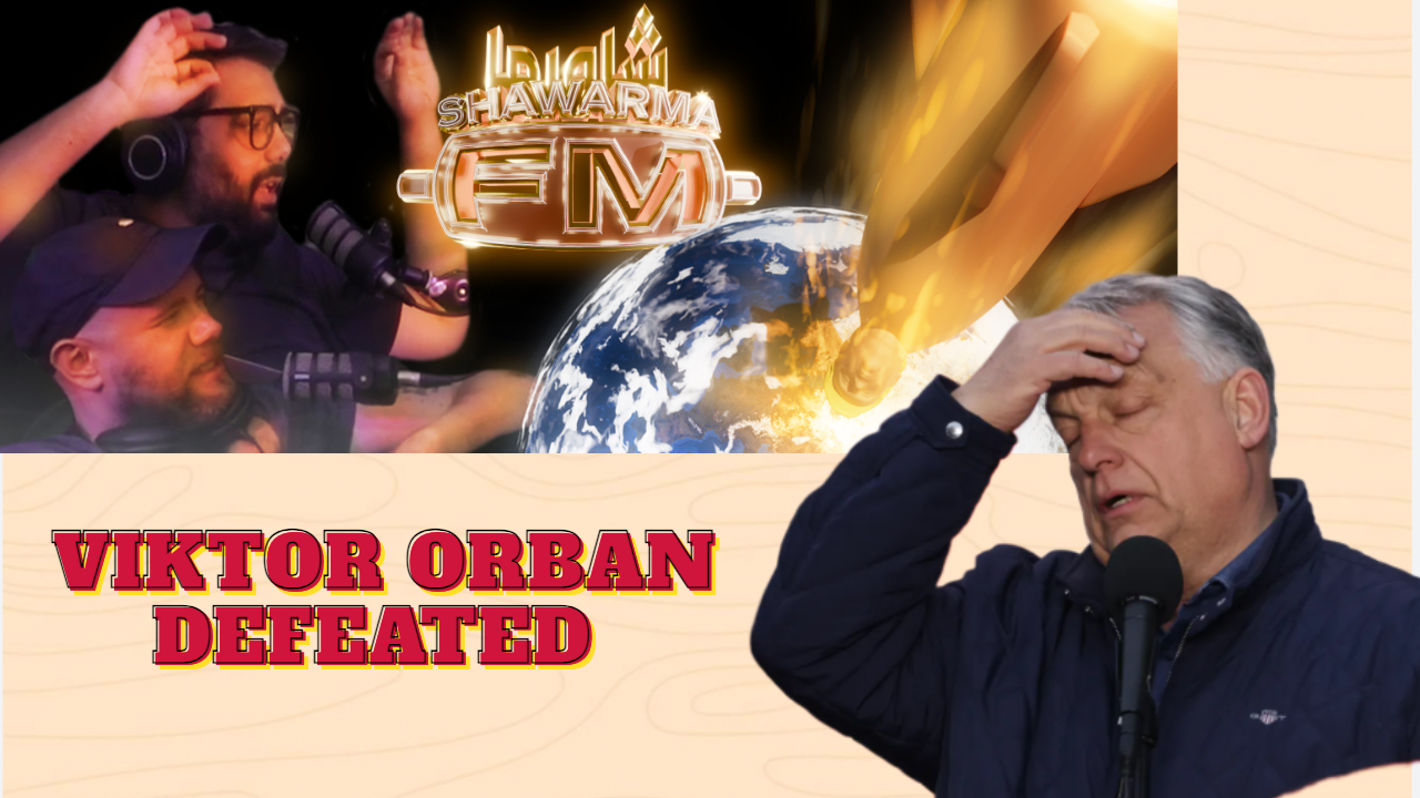 464. Viktor Orban's crushing Defeat. End of European Far Right?  (Shawarma FM)