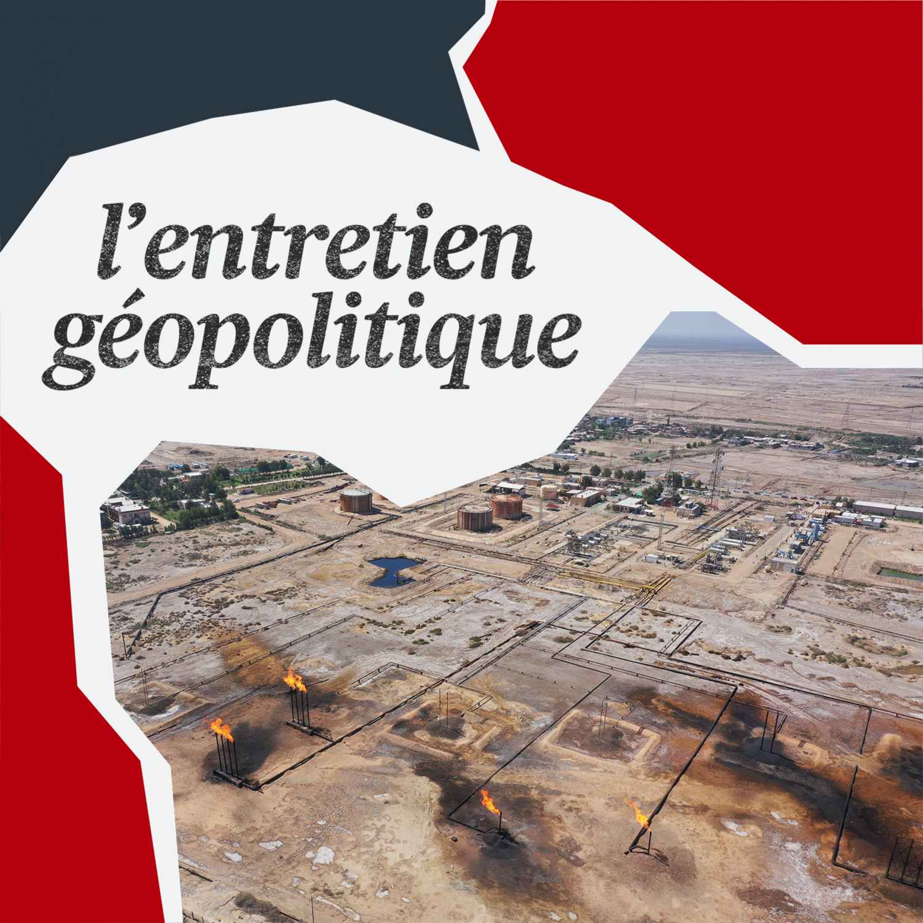 L'Entretien géopolitique - Comment le monde s’agite autour de l’énergie et du pétrole