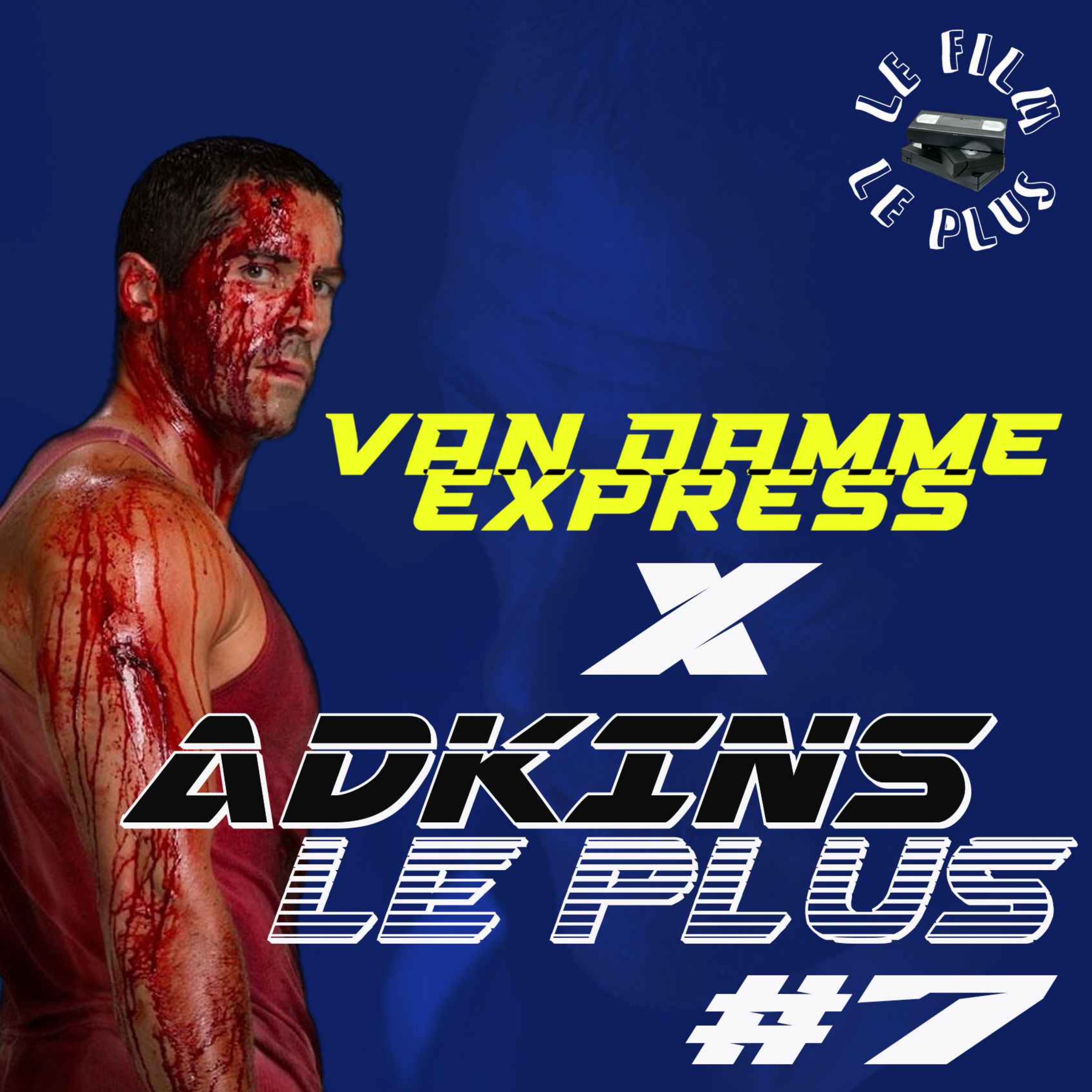 ADKINS LE PLUS #7 - Van Damme Express episode artwork