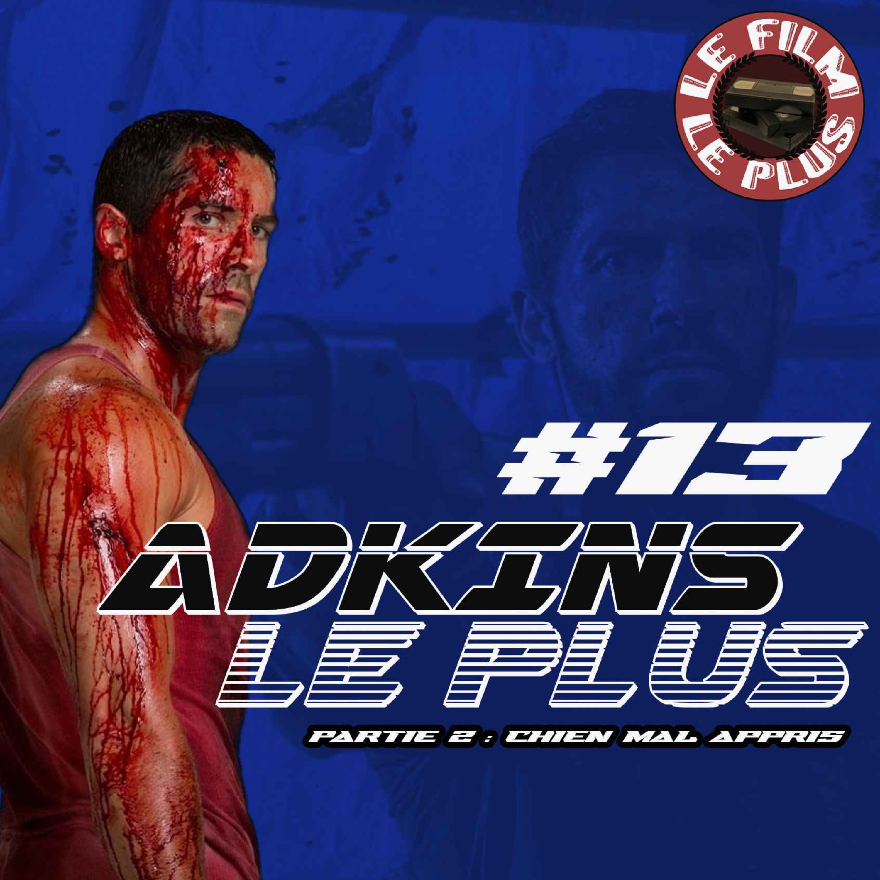 ADKINS LE PLUS #13 - Partie 2 - Chien mal appris episode artwork