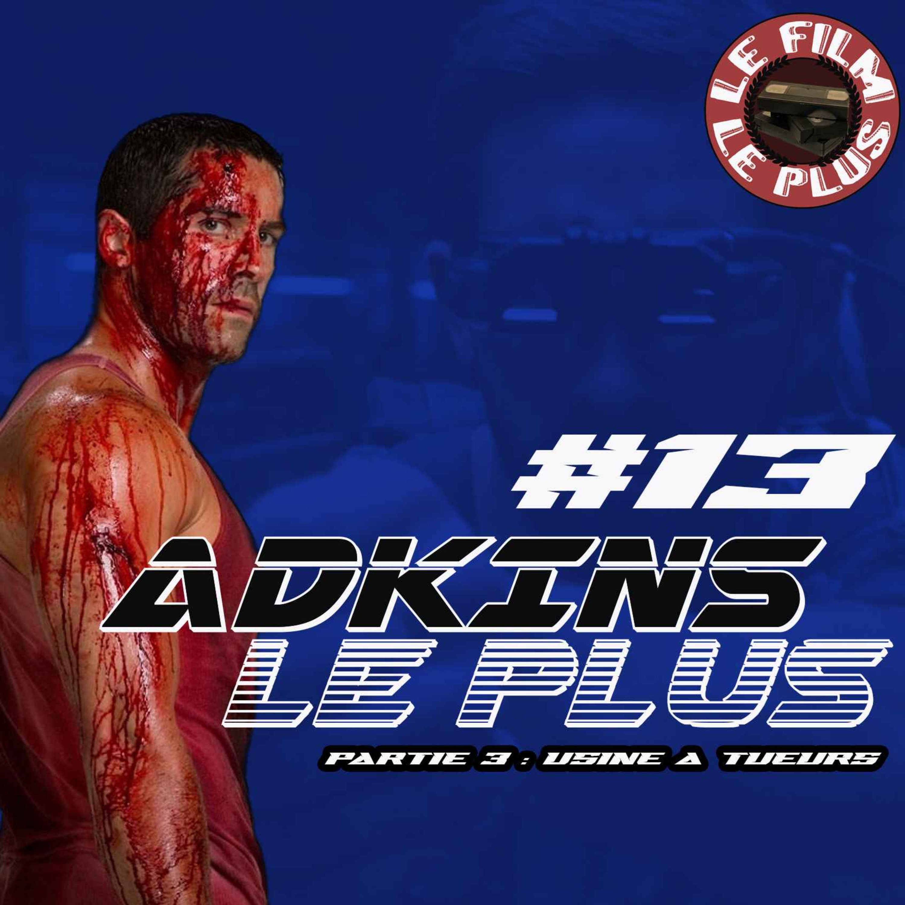 ADKINS LE PLUS #13 - Partie 3 - Usine à tueurs episode artwork