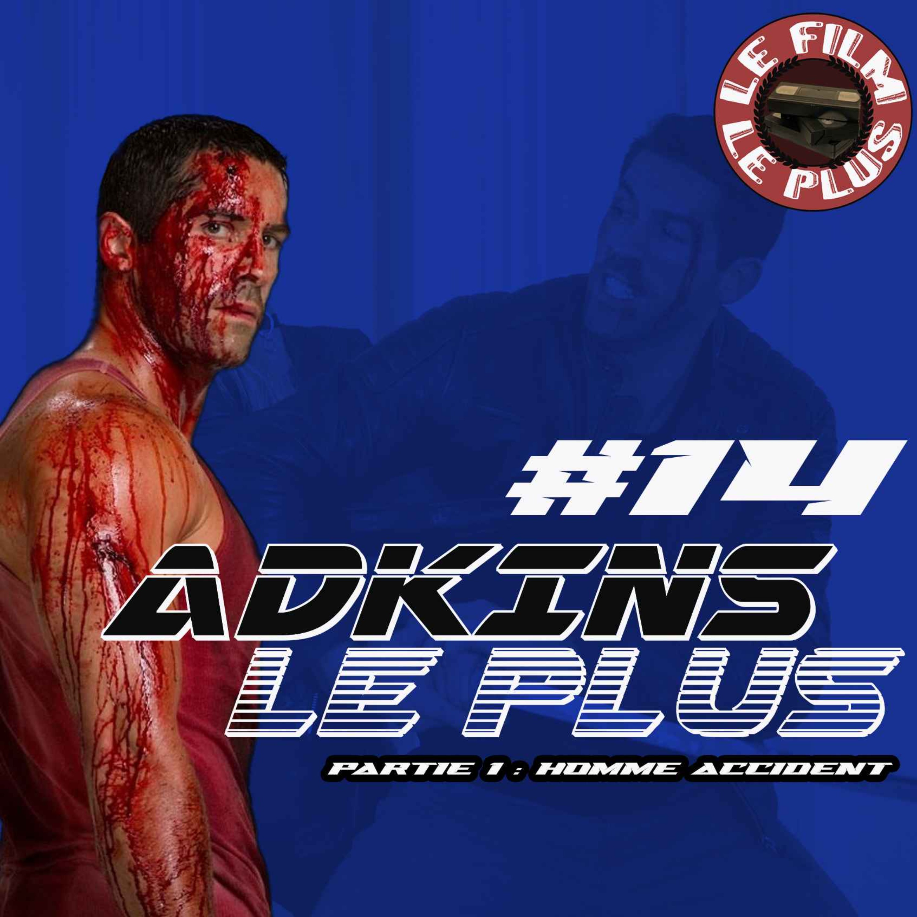 ADKINS LE PLUS #14 - Partie 1 - Homme-Accident