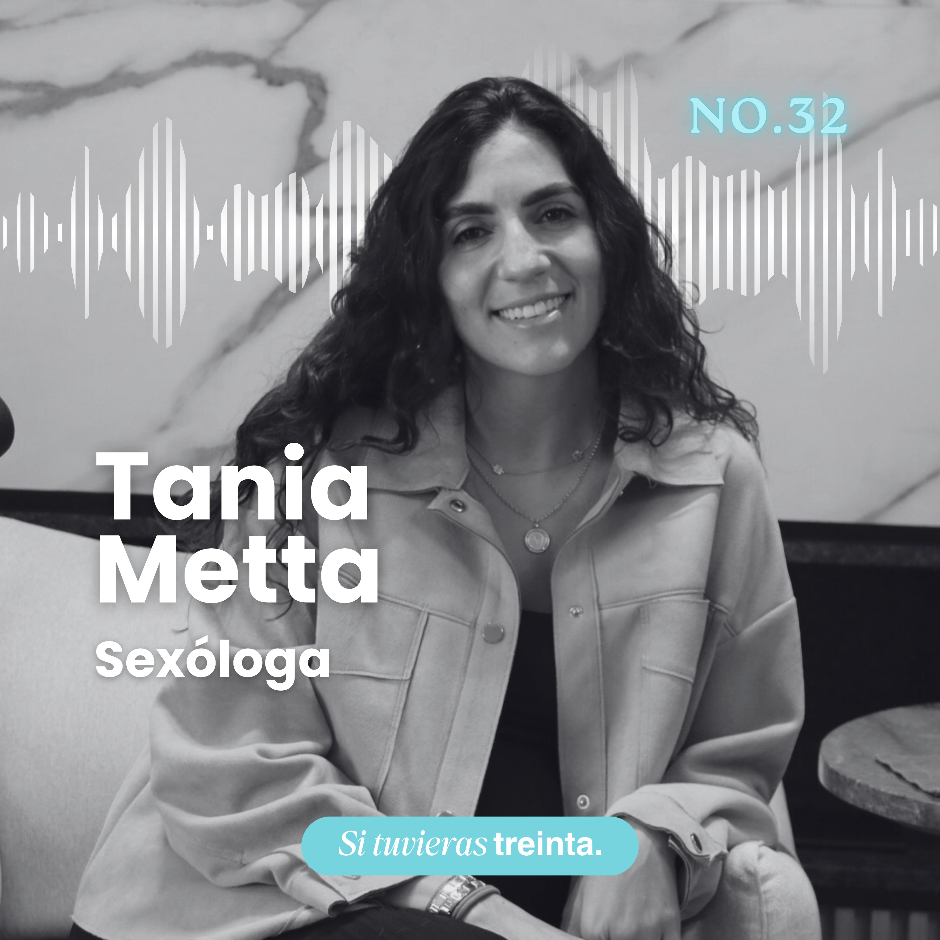 32) Tania Metta: Sexo, Tabúes y Parejas: Lo Que Nadie Se Atreve a Decir (Pero Todos Piensan)