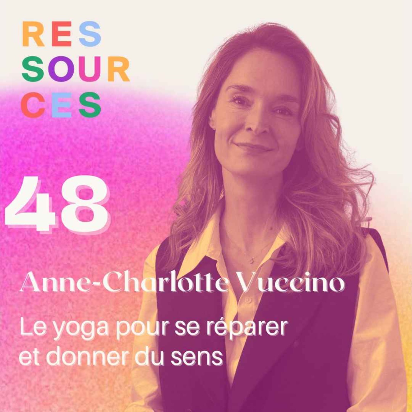 Anne-Charlotte Vuccino, le yoga pour se réparer et donner du sens episode artwork