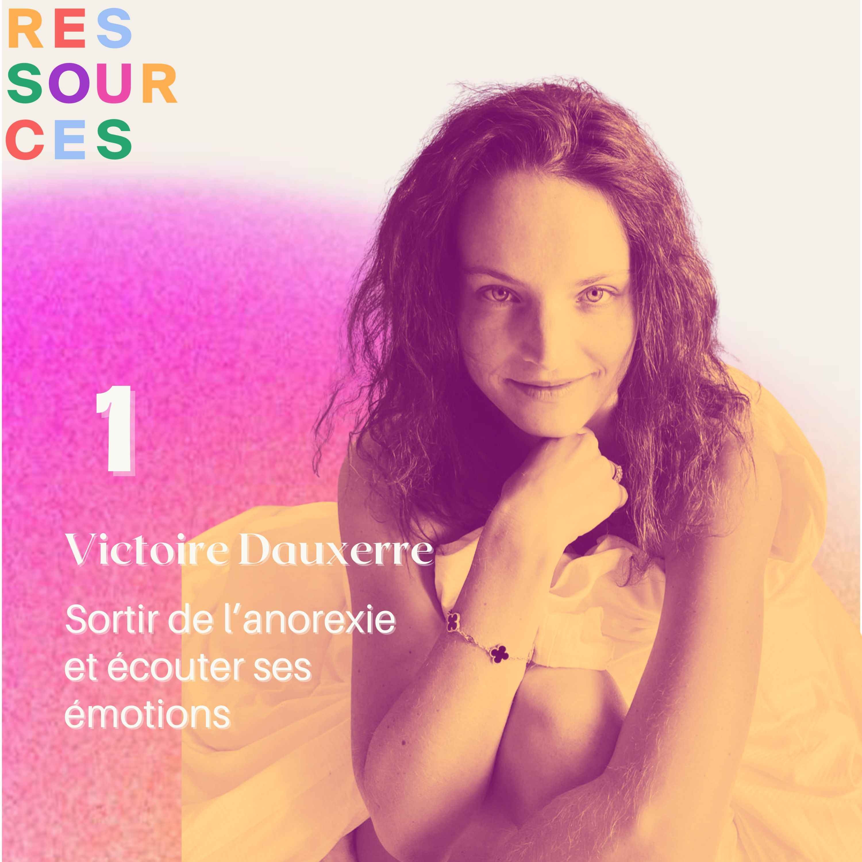 Victoire Dauxerre, sortir de l'anorexie et écouter ses émotions