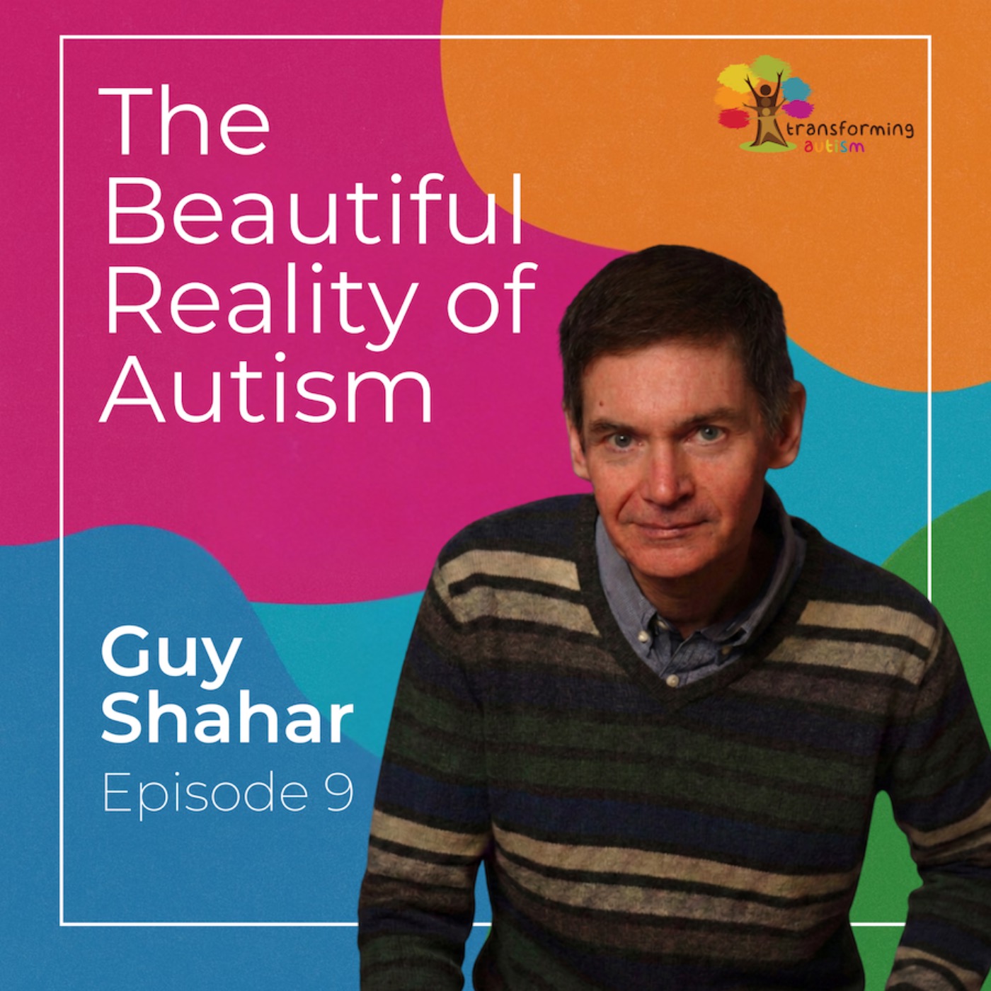 From Crisis to Beauty: Guy Shahar on Founding Transforming Autism
