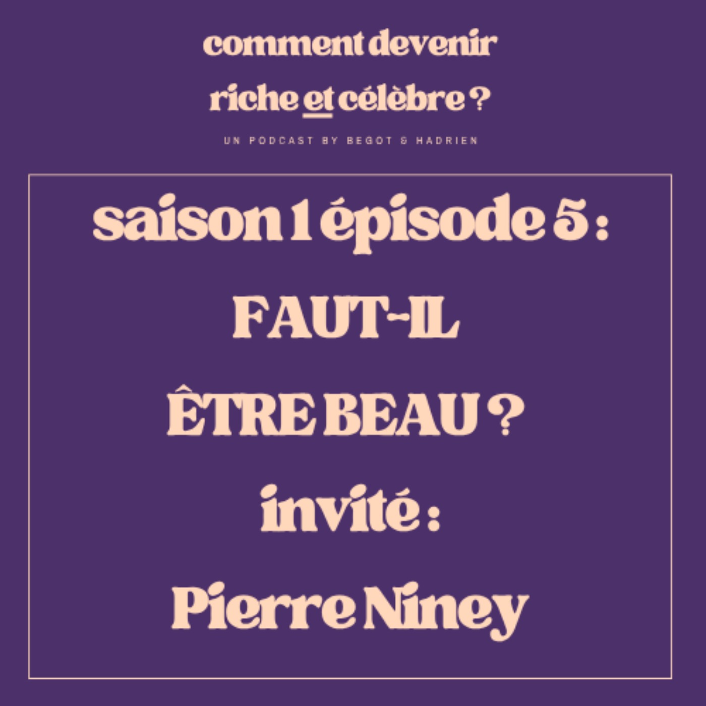 1.5  - Faut-il être beau ? - Invité : Pierre Niney