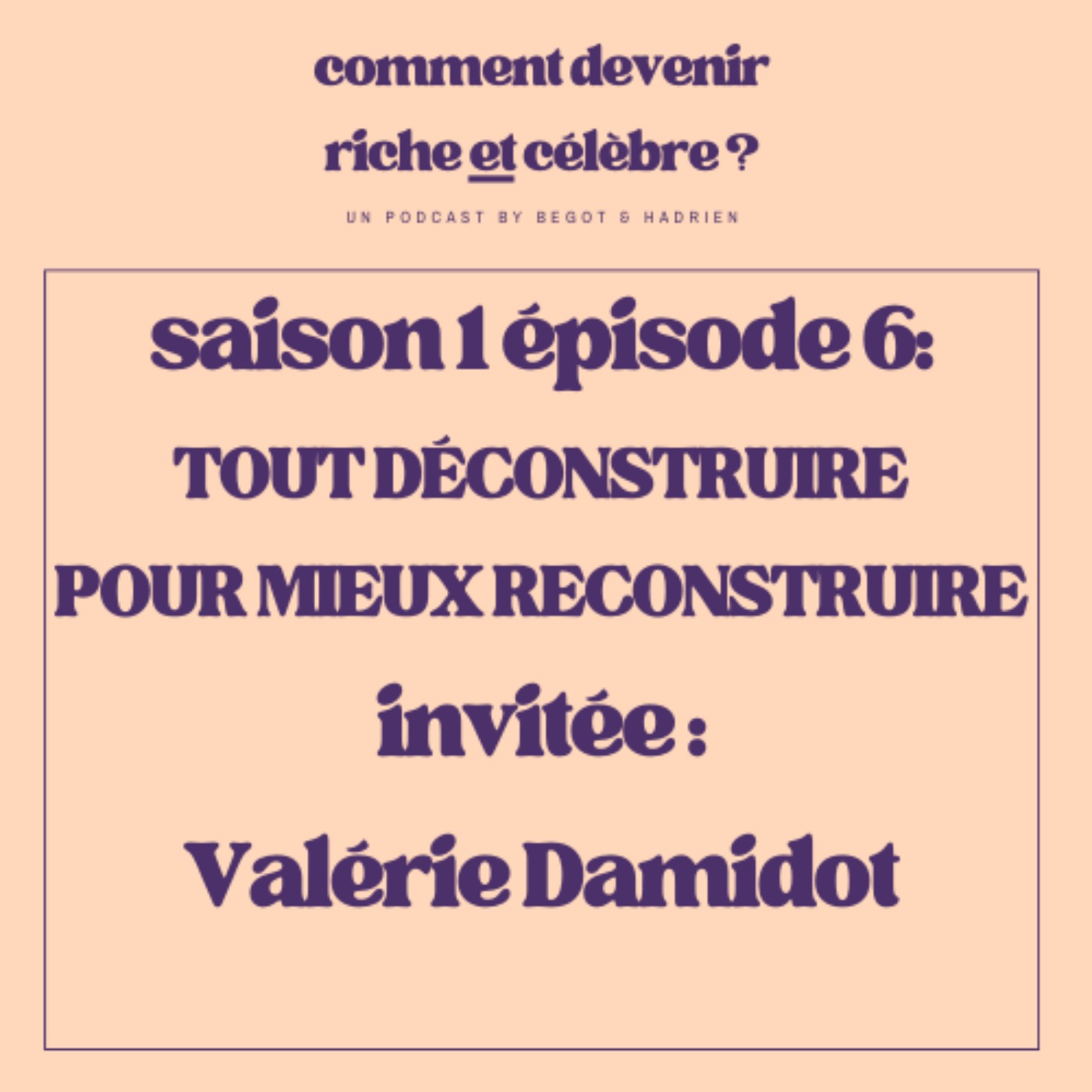 1.6  - Tout déconstruire pour mieux reconstruire - Invitée : Valérie Damidot