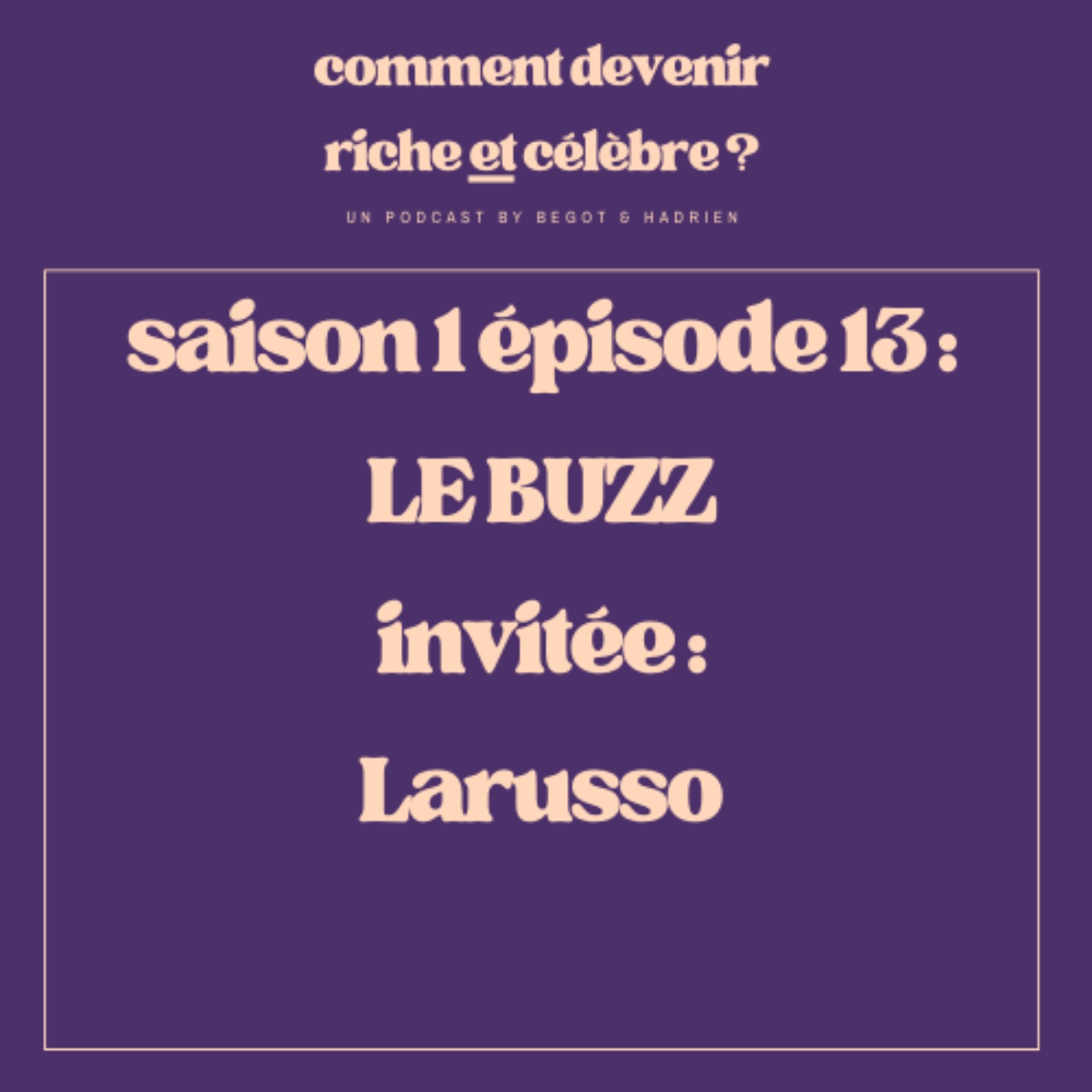 1.13  - Le Buzz- Invitée : Larusso