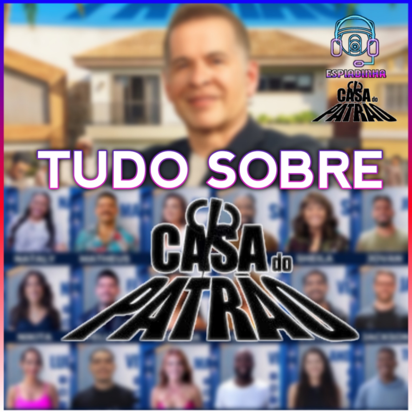 SAIBA COMO FUNCIONARÁ E QUEM SÃO OS PARTICIPANTES DA CASA DO PATRÃO! episode artwork