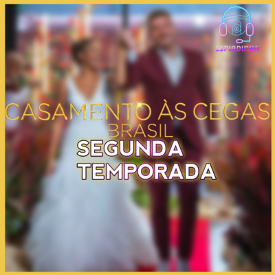 Comentando a segunda temporada de Casamento Às Cegas (Com spoiler)