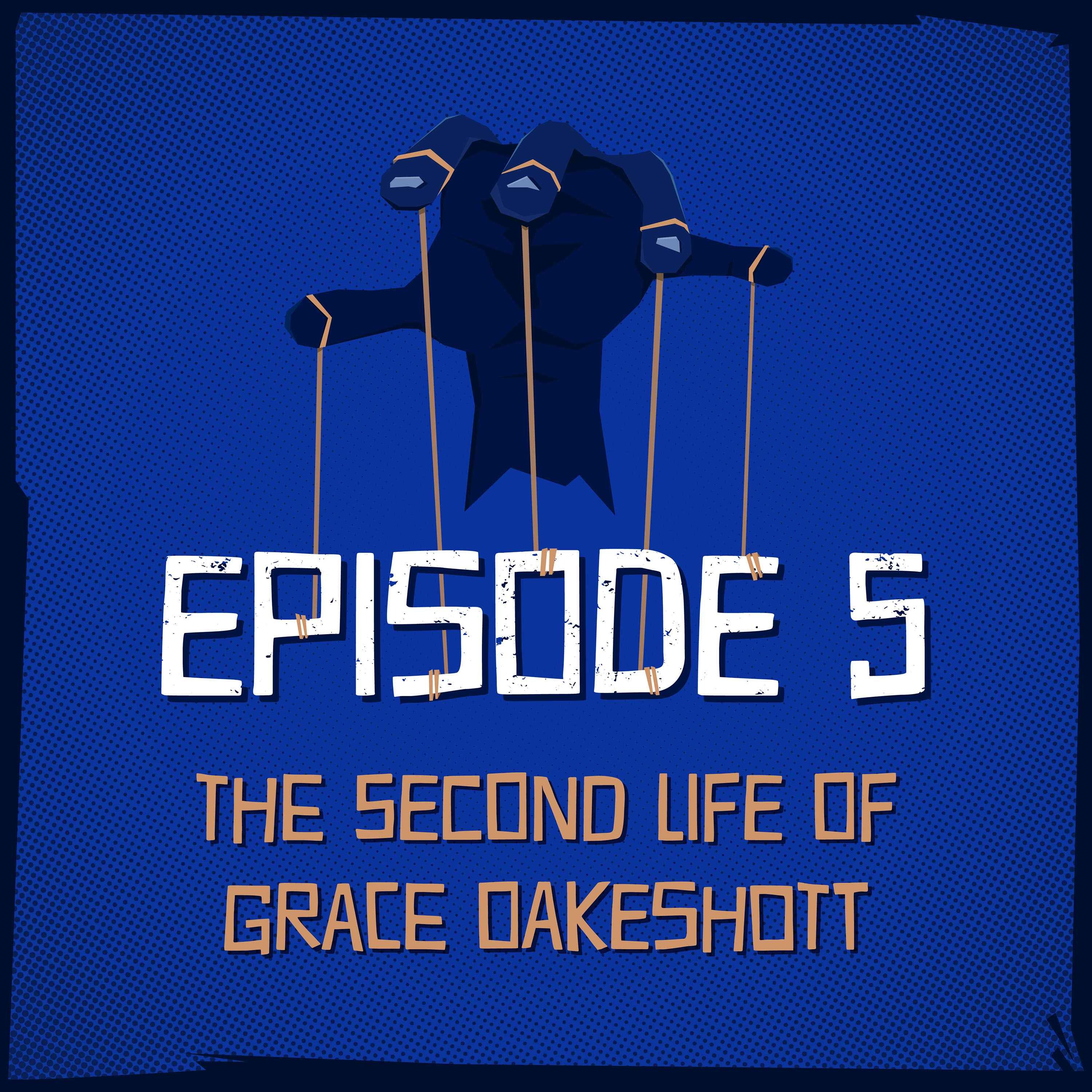 Episode 5: The Second Life of Grace Oakeshott