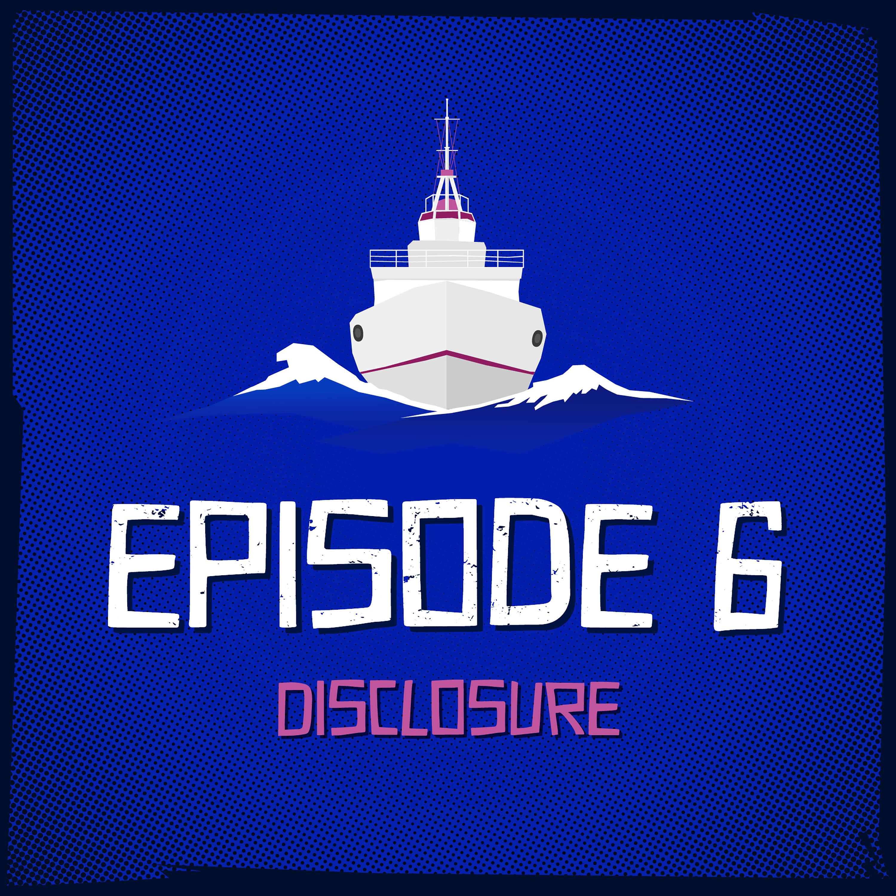 Episode 6: Disclosure
