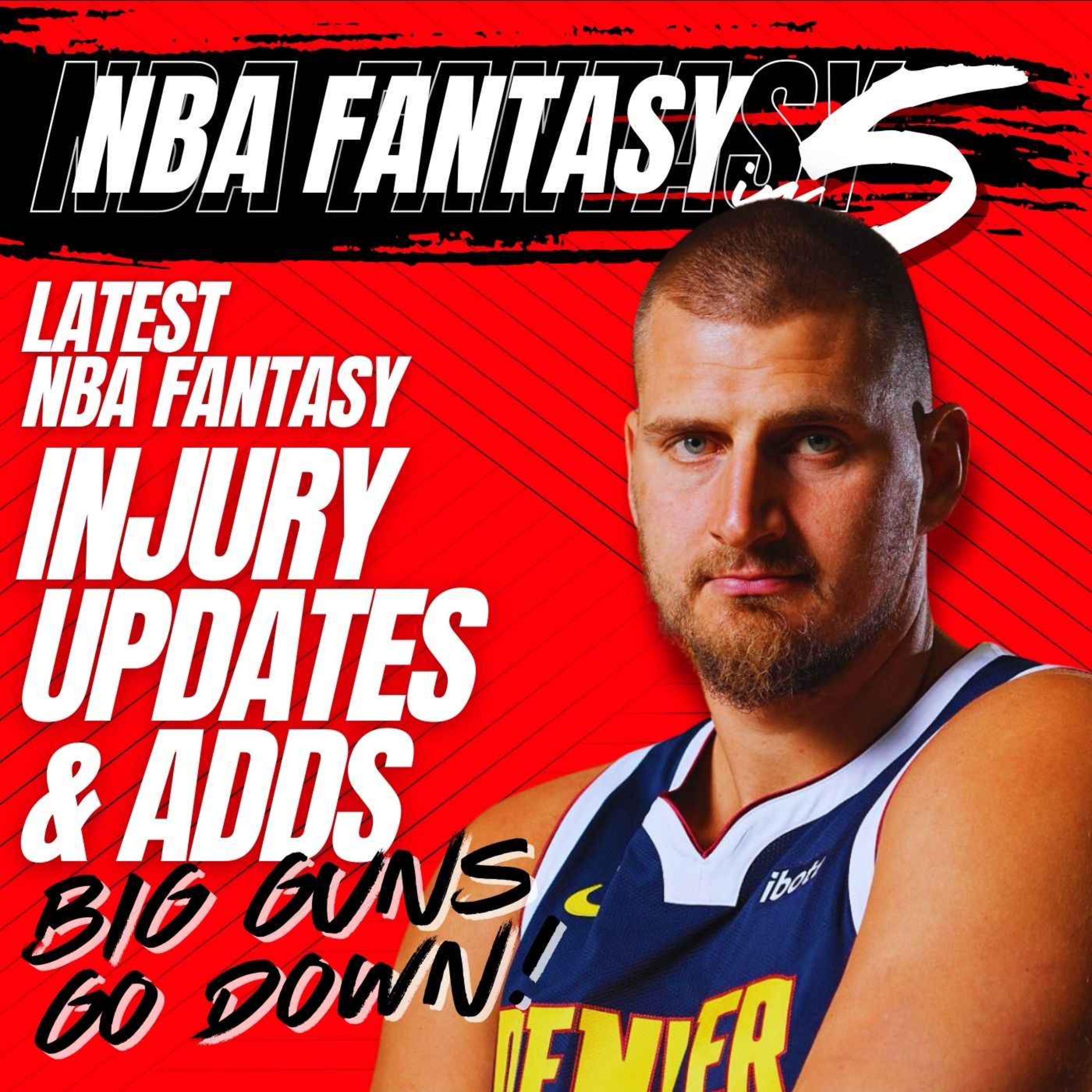 NBA FANTASY BASKETBALL | Latest Injury Updates & Must Adds | BIG Guns Go Down!! episode artwork