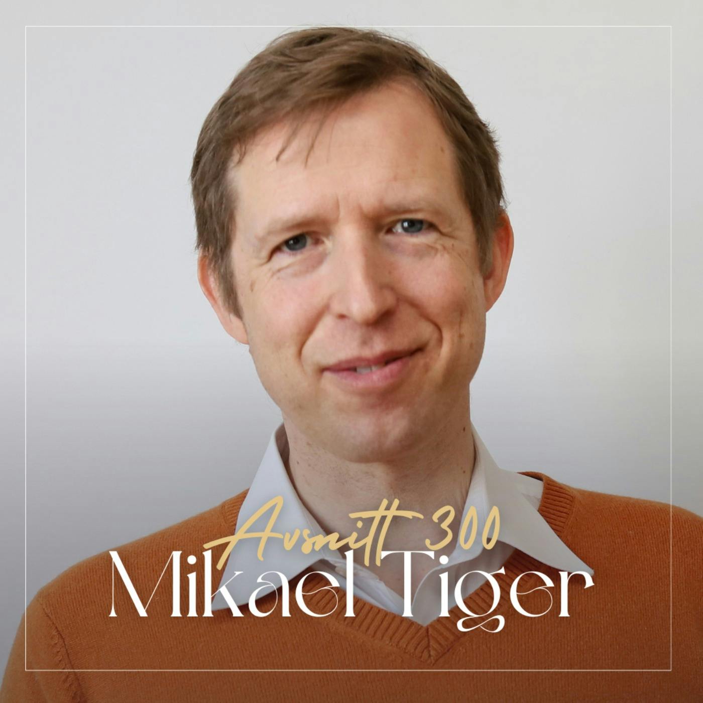 300. Mikael Tiger - LÄKAREN AVSLÖJAR: Är psykedelika det nya botemedlet mot depression? episode artwork