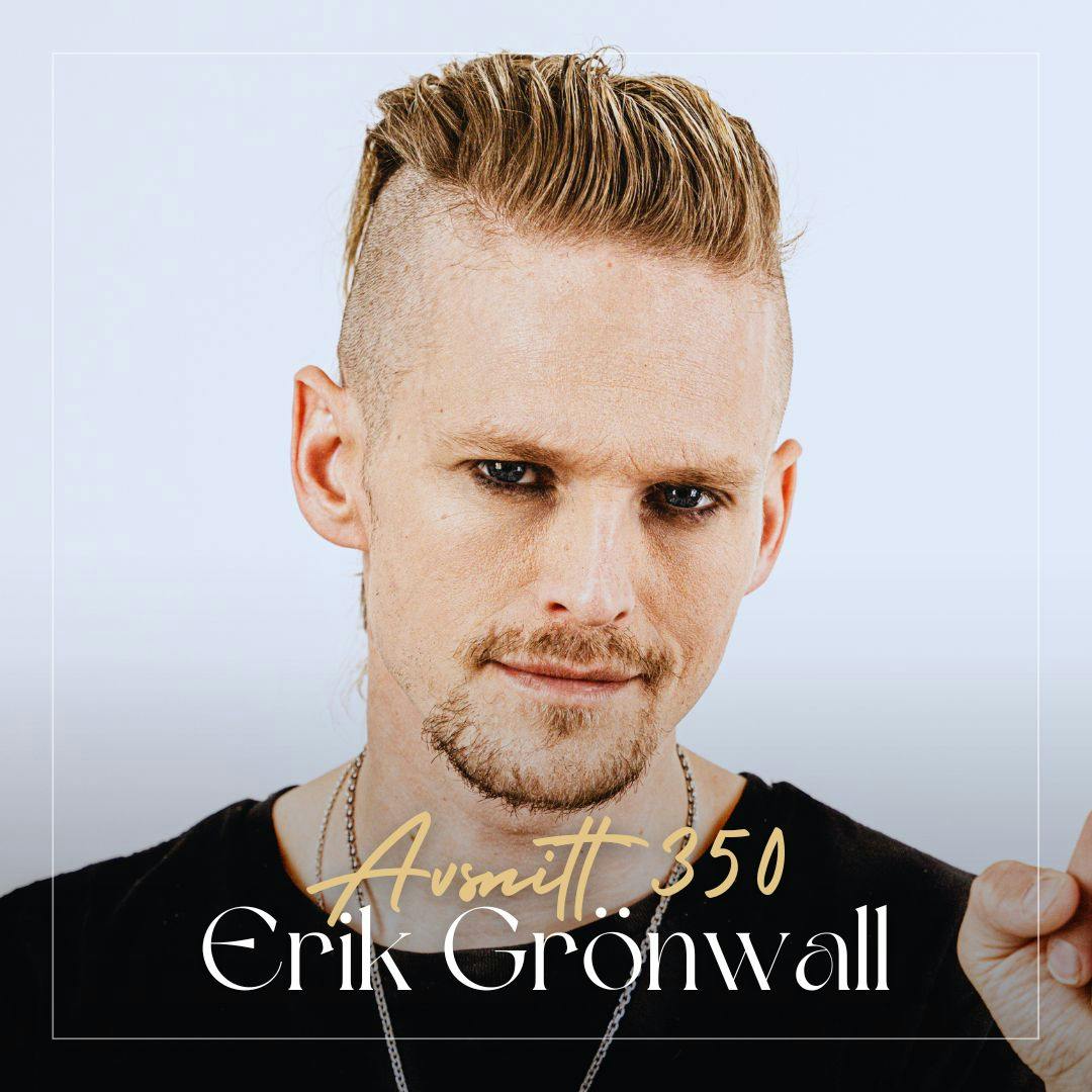 350. Erik Grönwall – Från idolvinnare till livskämpe: Hur sjukdomen förändrade allt episode artwork