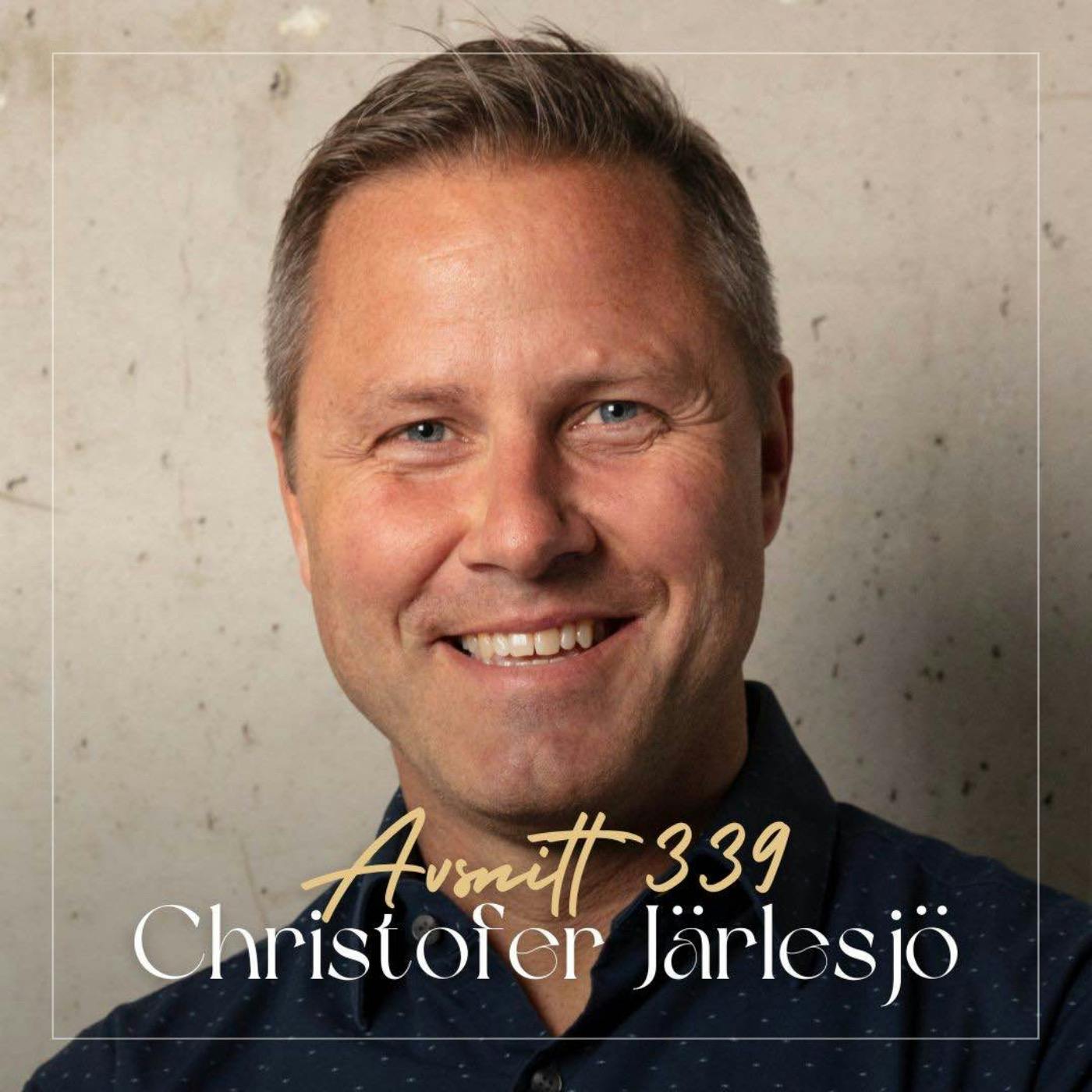 339. Christofer Järlesjö - Från vision till verklighet: Så skapar vi lyckliga medarbetare episode artwork