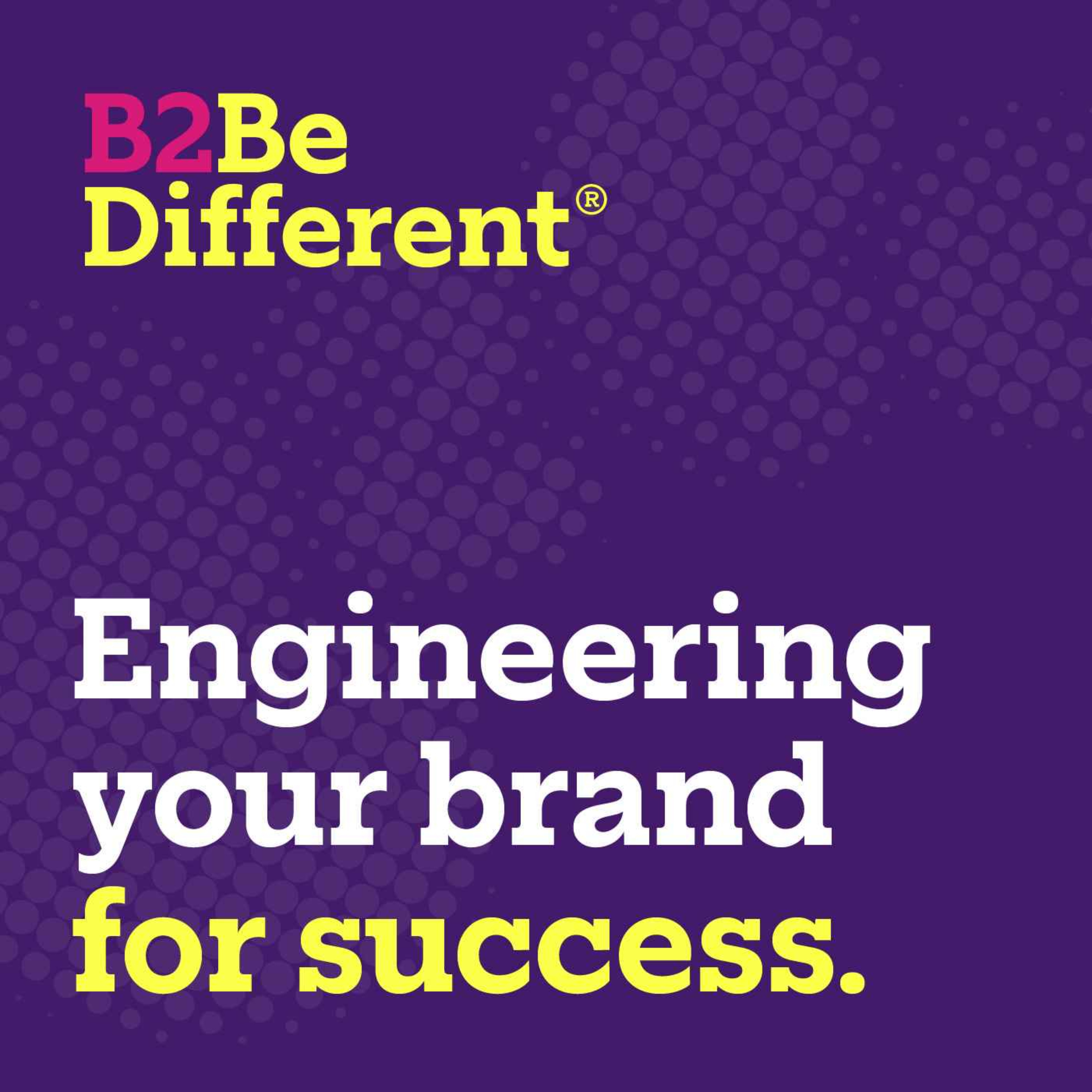 B2Be Different - Engineering your brand for success